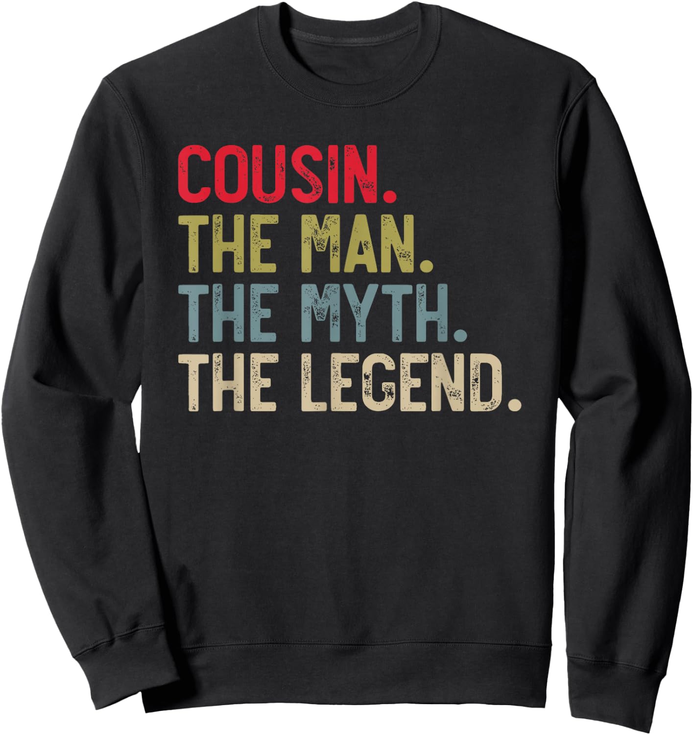 Cousin the Man the Myth the Legend Father's Day for Cousin Sweatshirt - Sweatshirt | Black