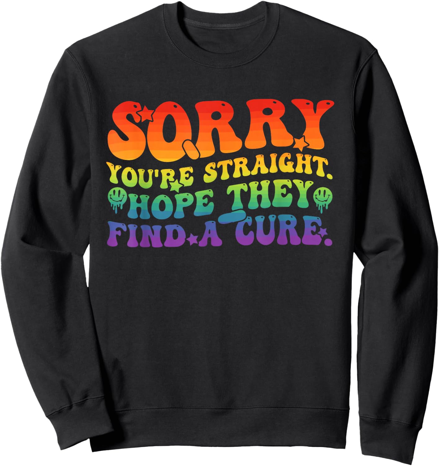 Sorry You're Straight Hope They Find A Cure LGBTQ Pride Sweatshirt - Sweatshirt | Black