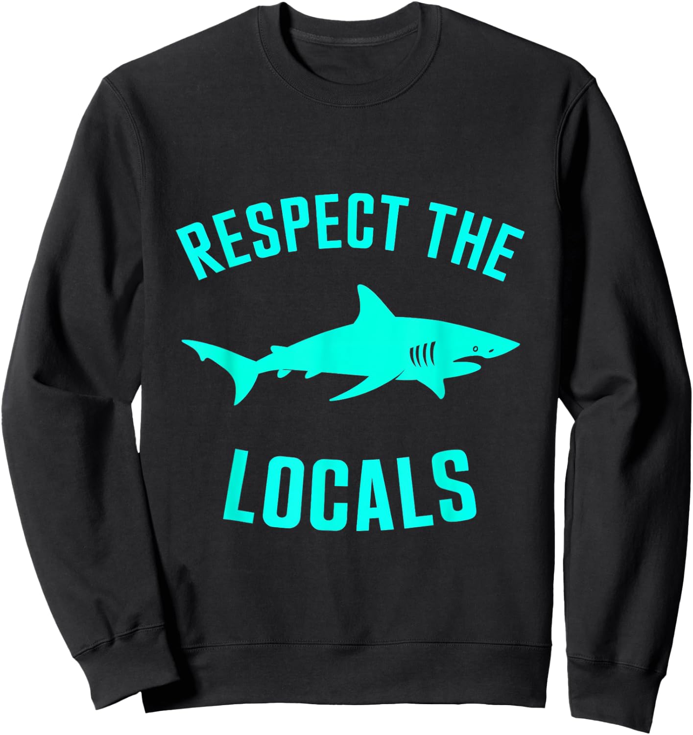 Respect The Locals Shark Ocean Wildlife Marine Life Sweatshirt - Sweatshirt | Black