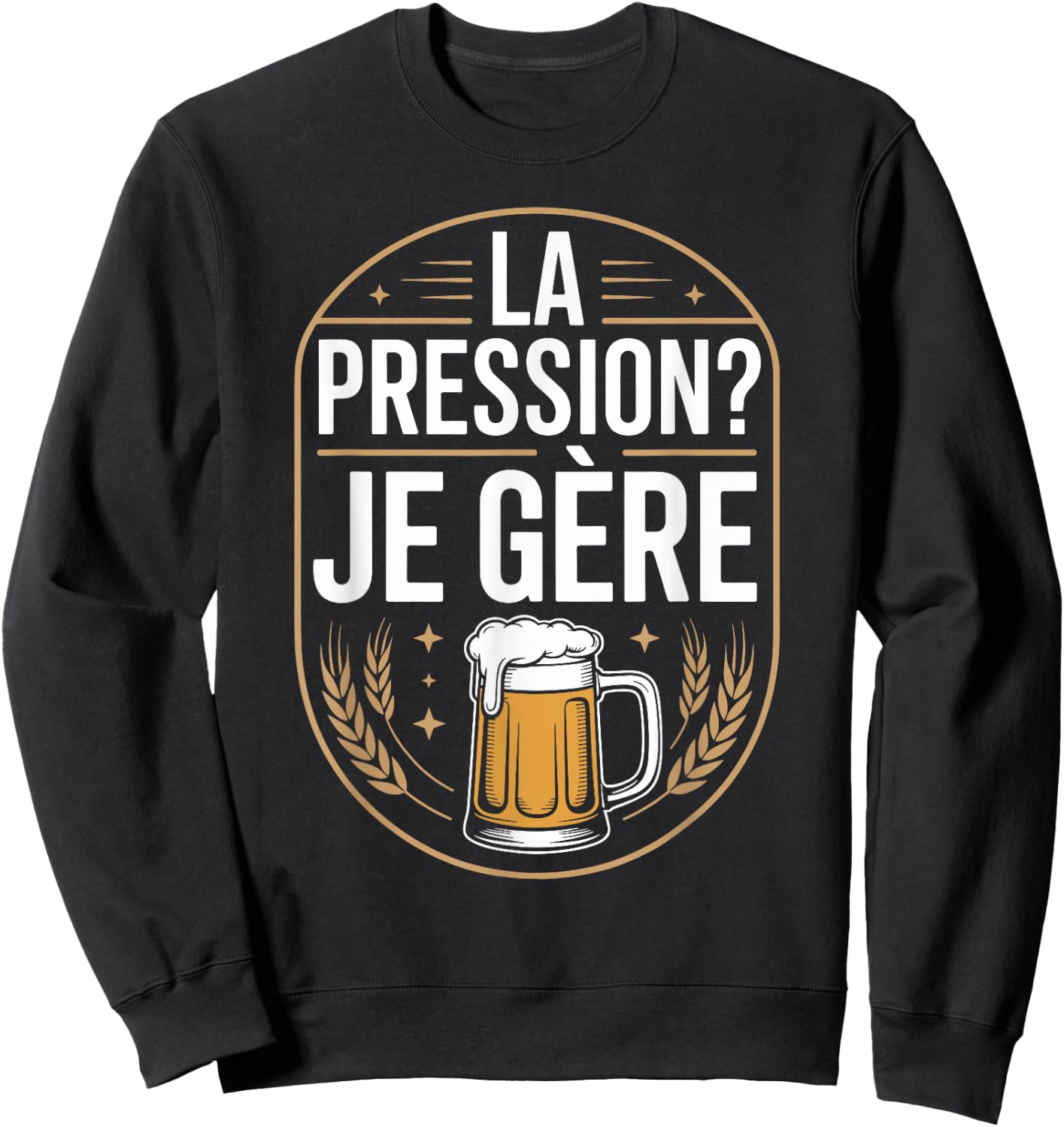 La Pression? Je Manager Friends Evening Humour Sweatshirt - Sweatshirt | Black