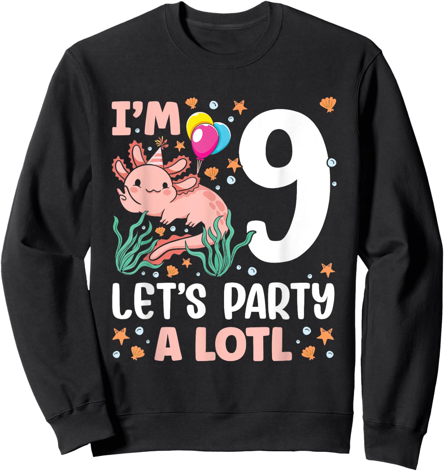 I'm 9 bday Axolotl party cute 9th Birthday Kids Axolotl Sweatshirt - Sweatshirt | Black
