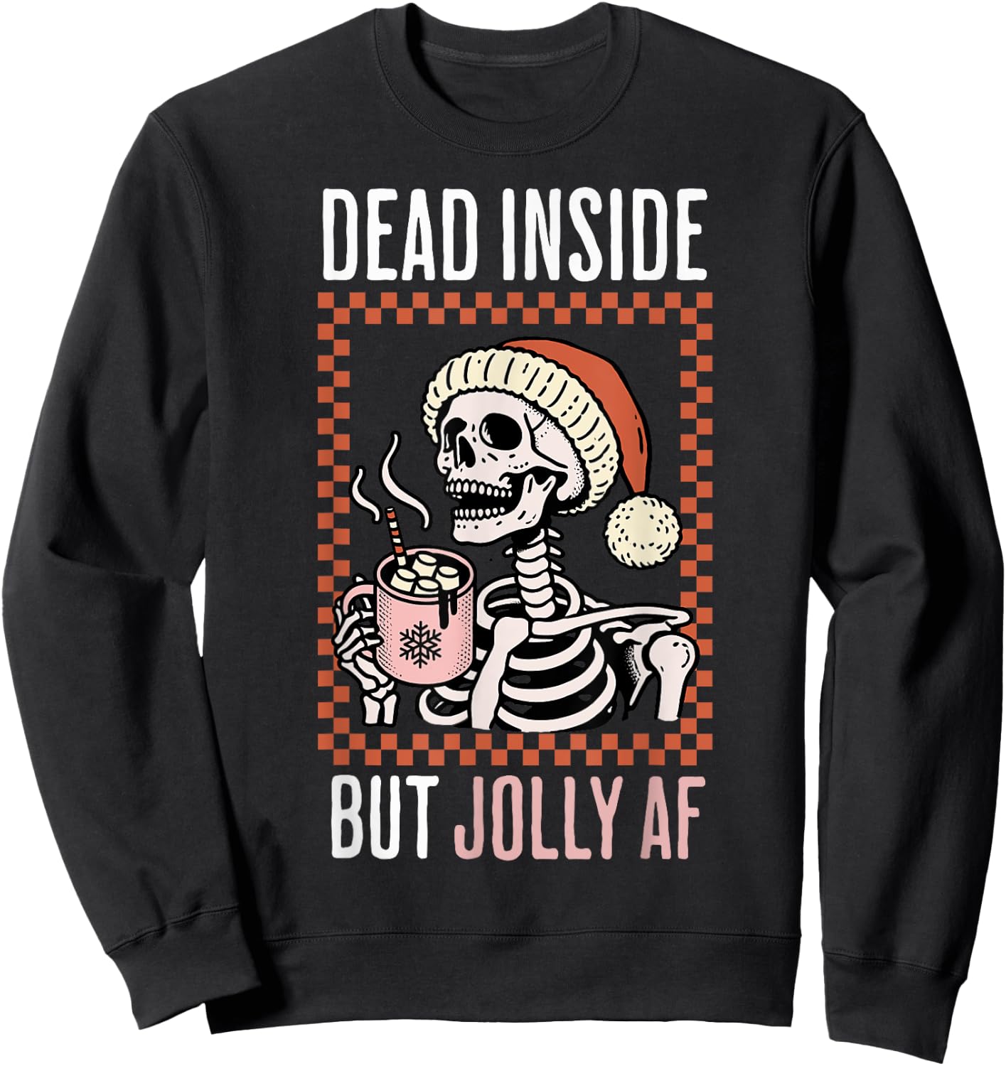Dead Inside But Jolly Af Cute Xmas Coffee Christmas Skeleton Sweatshirt - Sweatshirt | Black