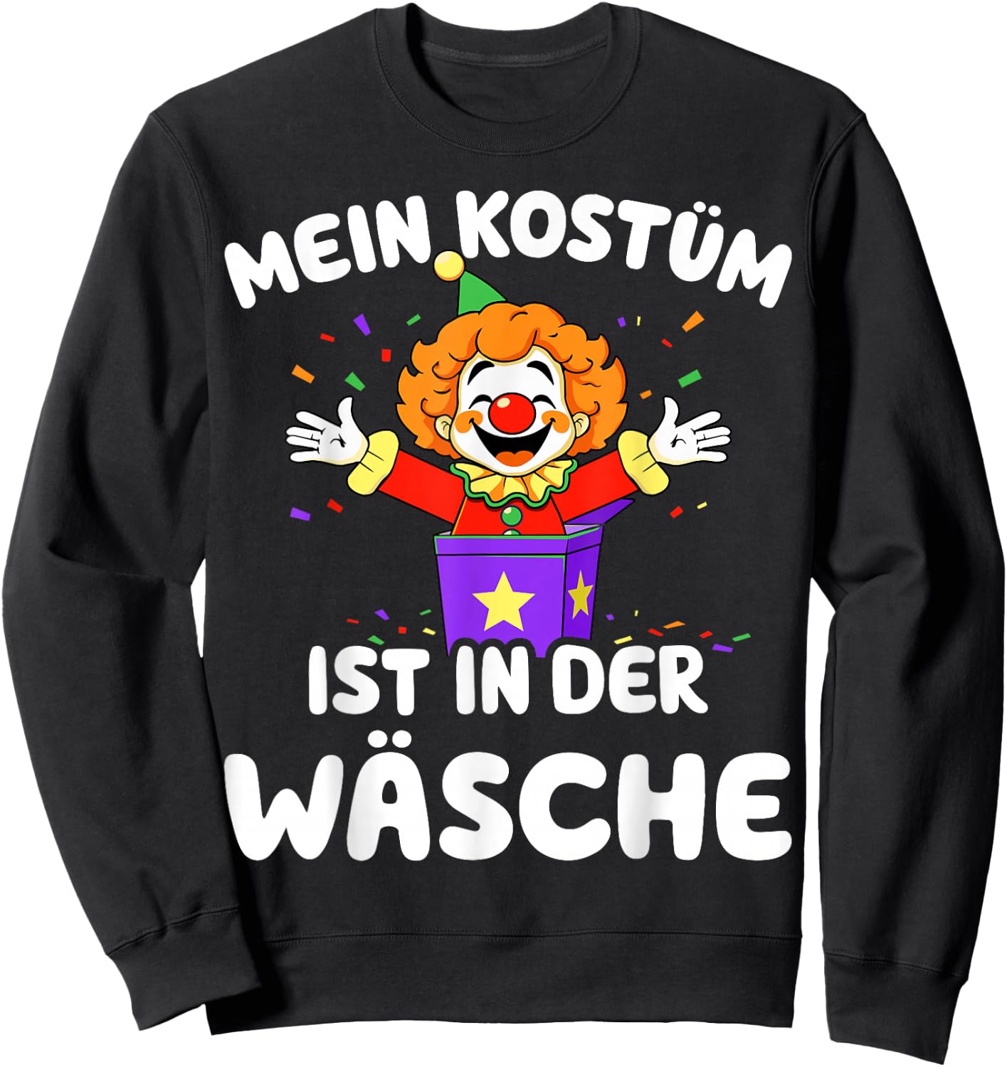 Mein Kostüm ist in der Wäsche Clown for Carnival Fancy Dress , black Sweatshirt - Sweatshirt | Black