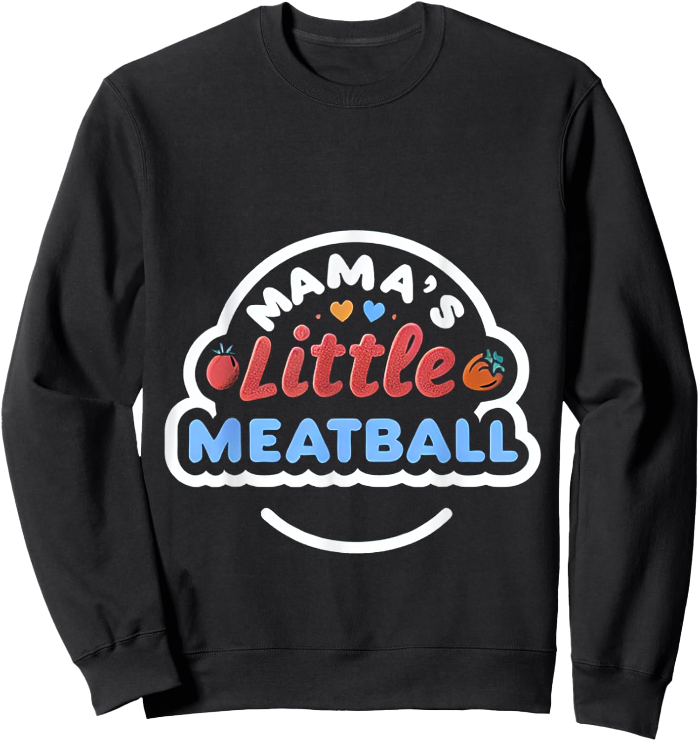 Mama's Little Meatball Cute Nickname Sweatshirt - Sweatshirt | Black