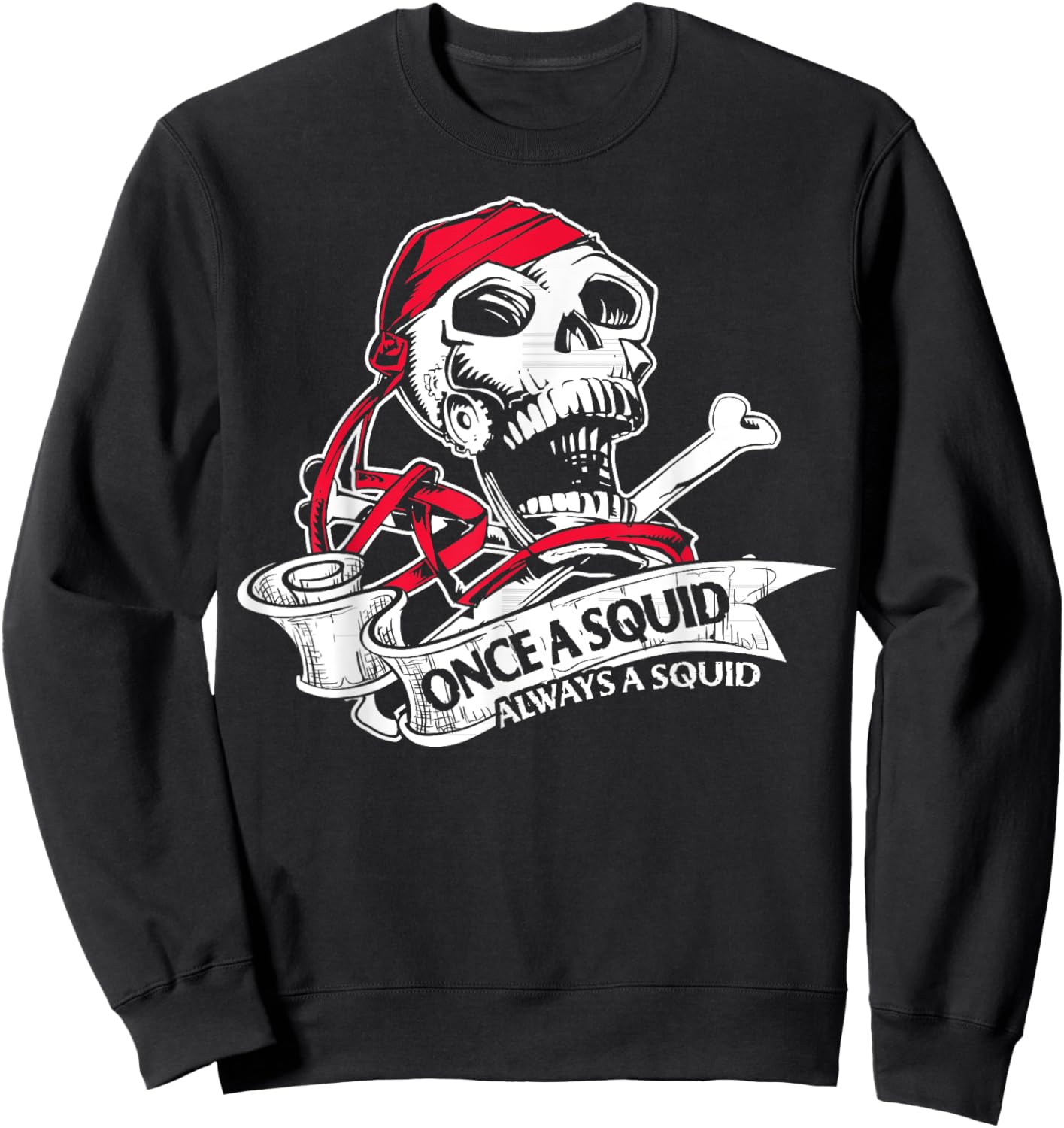 Funny Navy Sailor Gift - Once a Squid Always A Squid Sweatshirt - Sweatshirt | Black