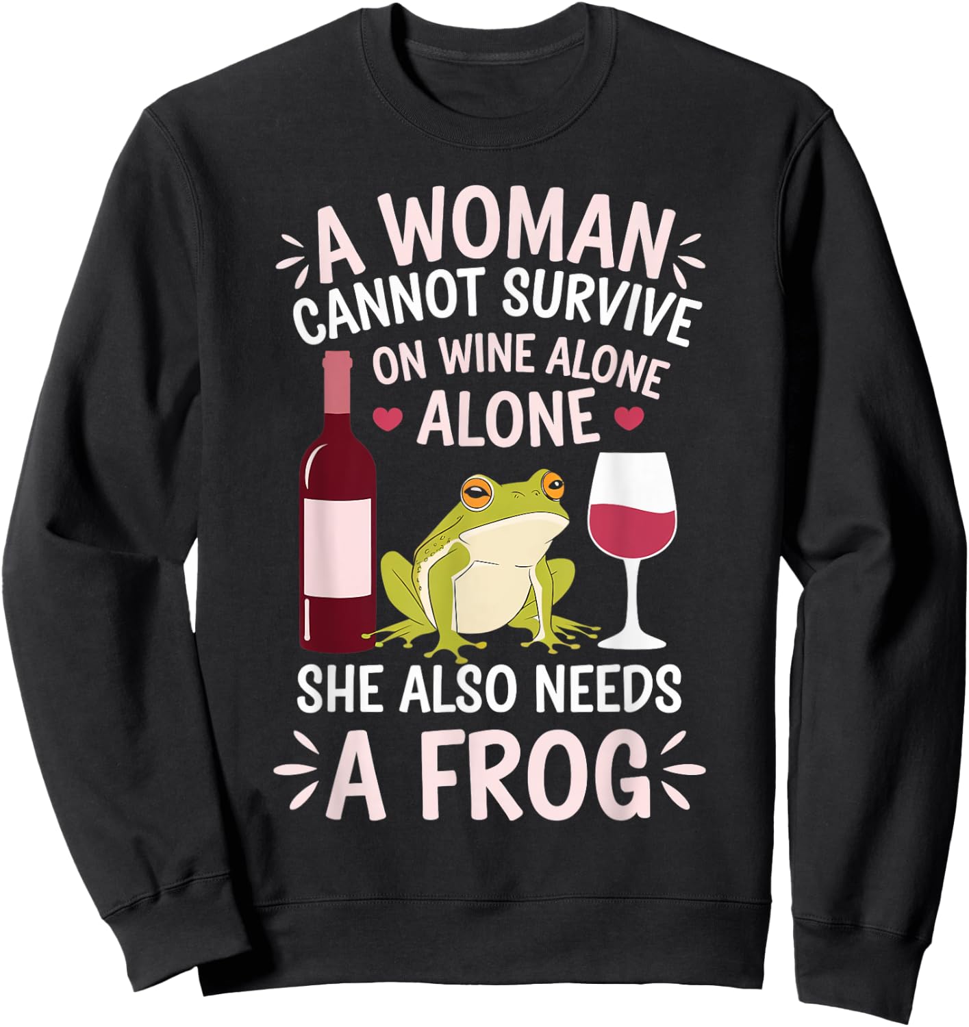 Woman Cannot Survive Wine Alone She Needs Frog Sweatshirt - Sweatshirt | Black