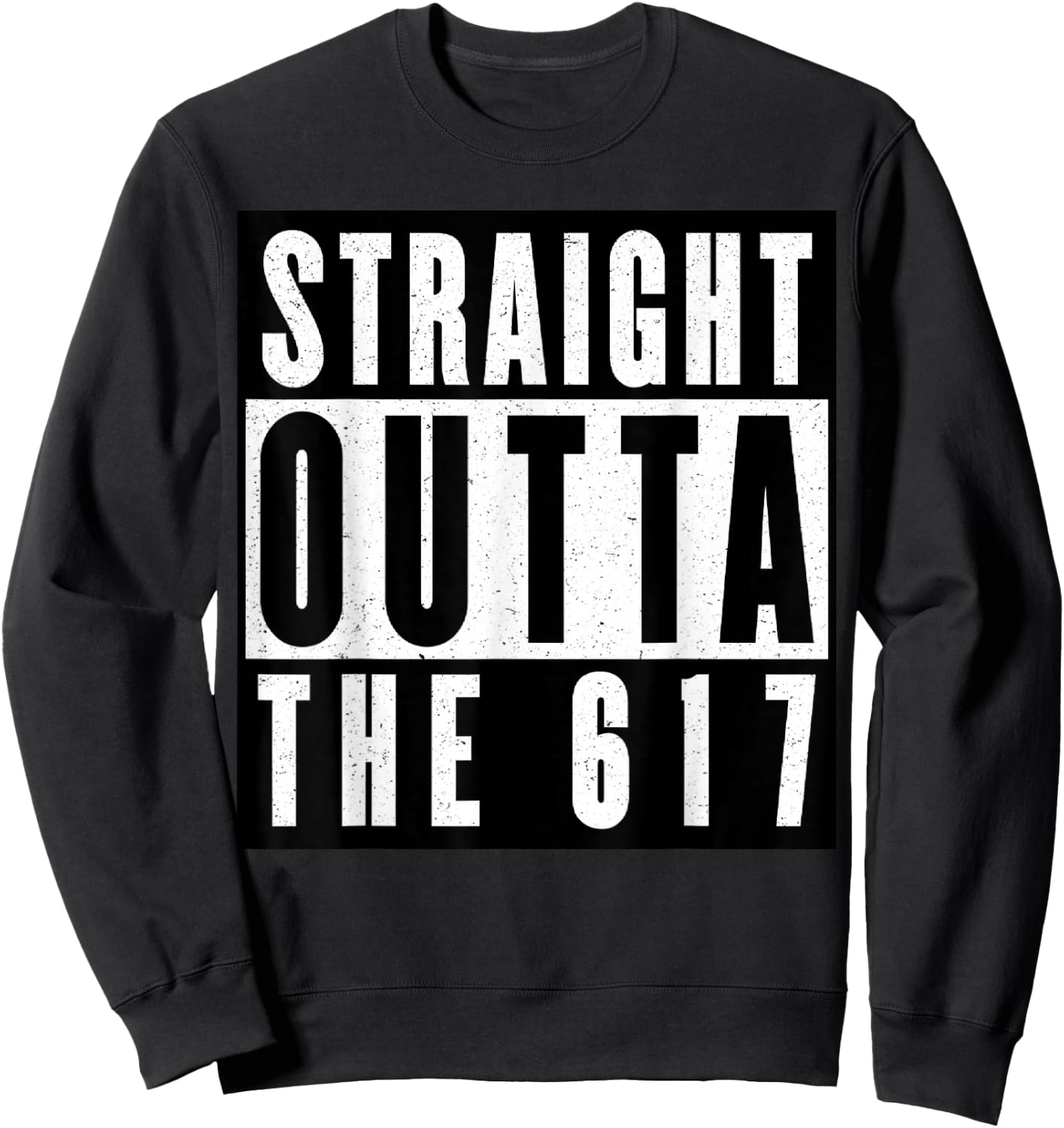 Straight Outta The 617 Boston Sweatshirt - Sweatshirt | Black