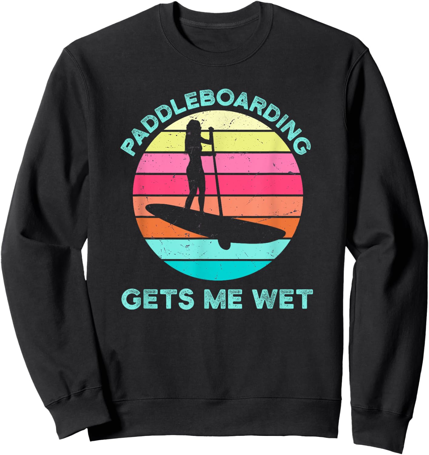 Paddleboarding Gets Me Wet Paddleboard Paddleboarder SUP Sweatshirt - Sweatshirt | Black