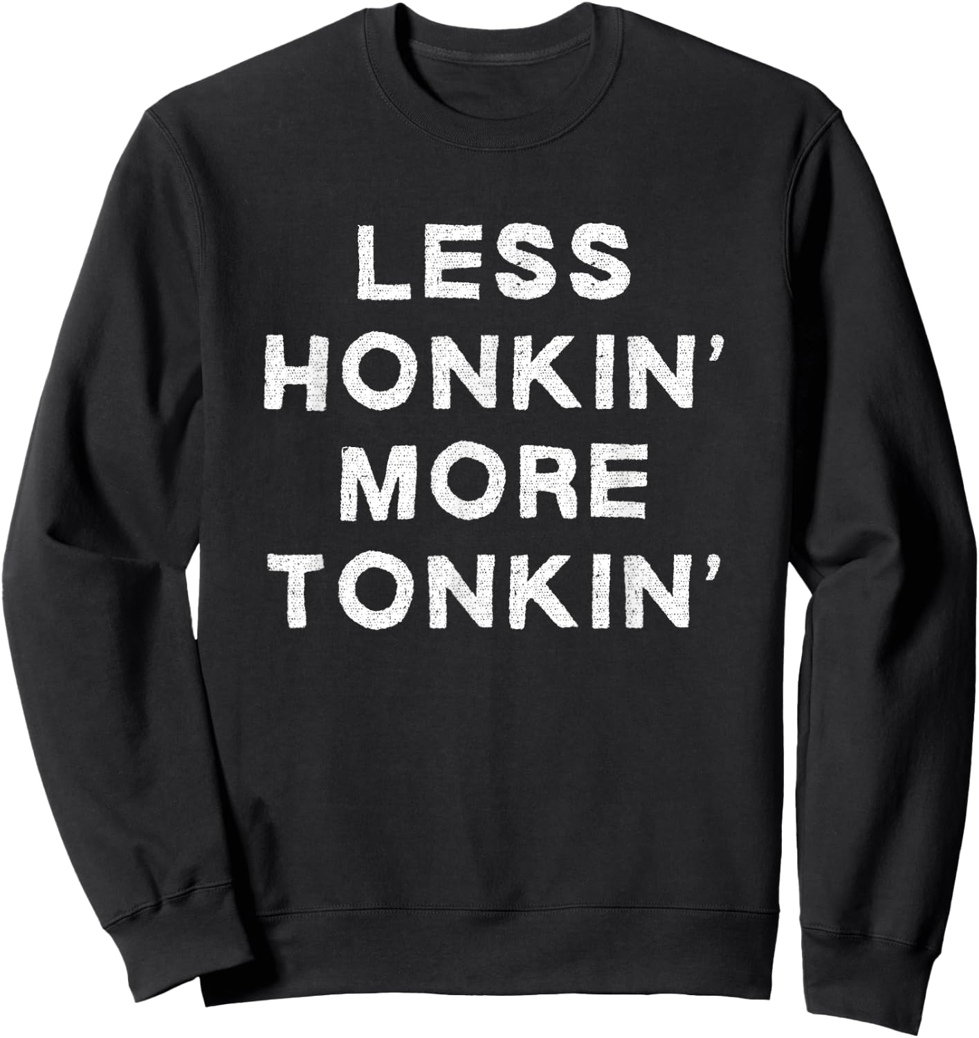 Less Honkin More Tonkin Funny Country Music Honky Tonk Bar Sweatshirt - Sweatshirt | Black