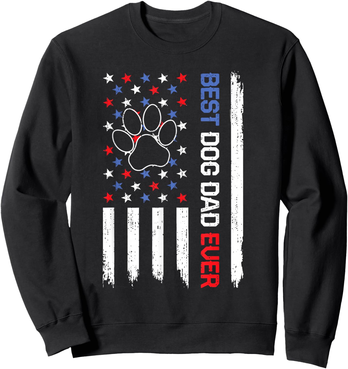 Best Dog Dad Ever American Flag Father's Day Dog Daddy Owner Sweatshirt - Sweatshirt | Black
