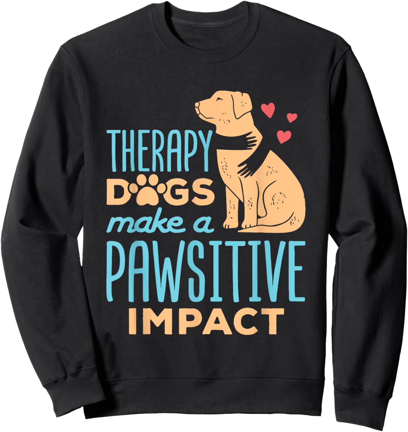Therapy Dogs Make a Pawsitive Impact Cute Therapy Dog Team Women Sweatshirt - Sweatshirt | Black