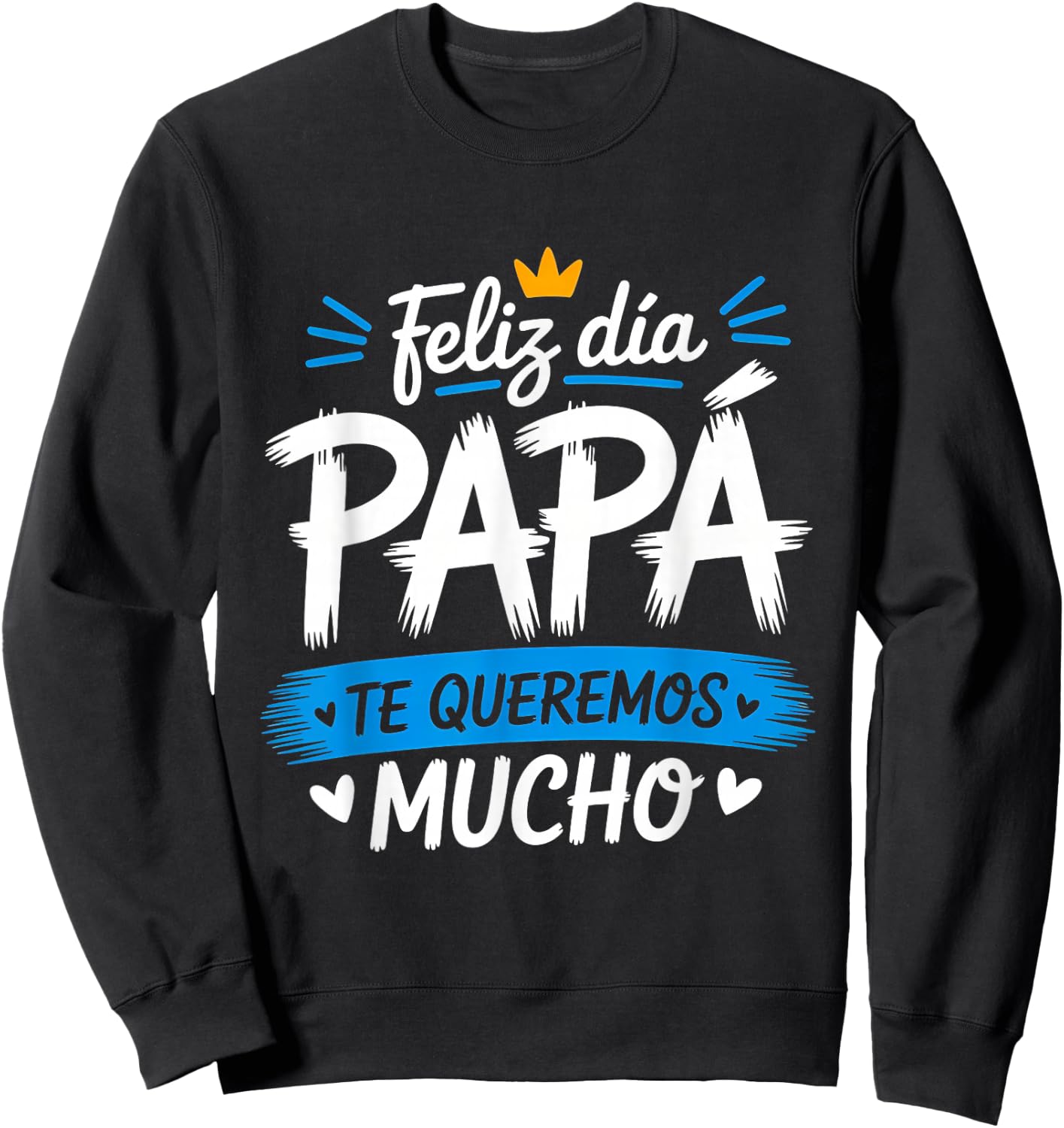 Feliz Dia Papa Te Queremos Mucho Spanish Dad Father’s Day Sweatshirt - Sweatshirt | Black