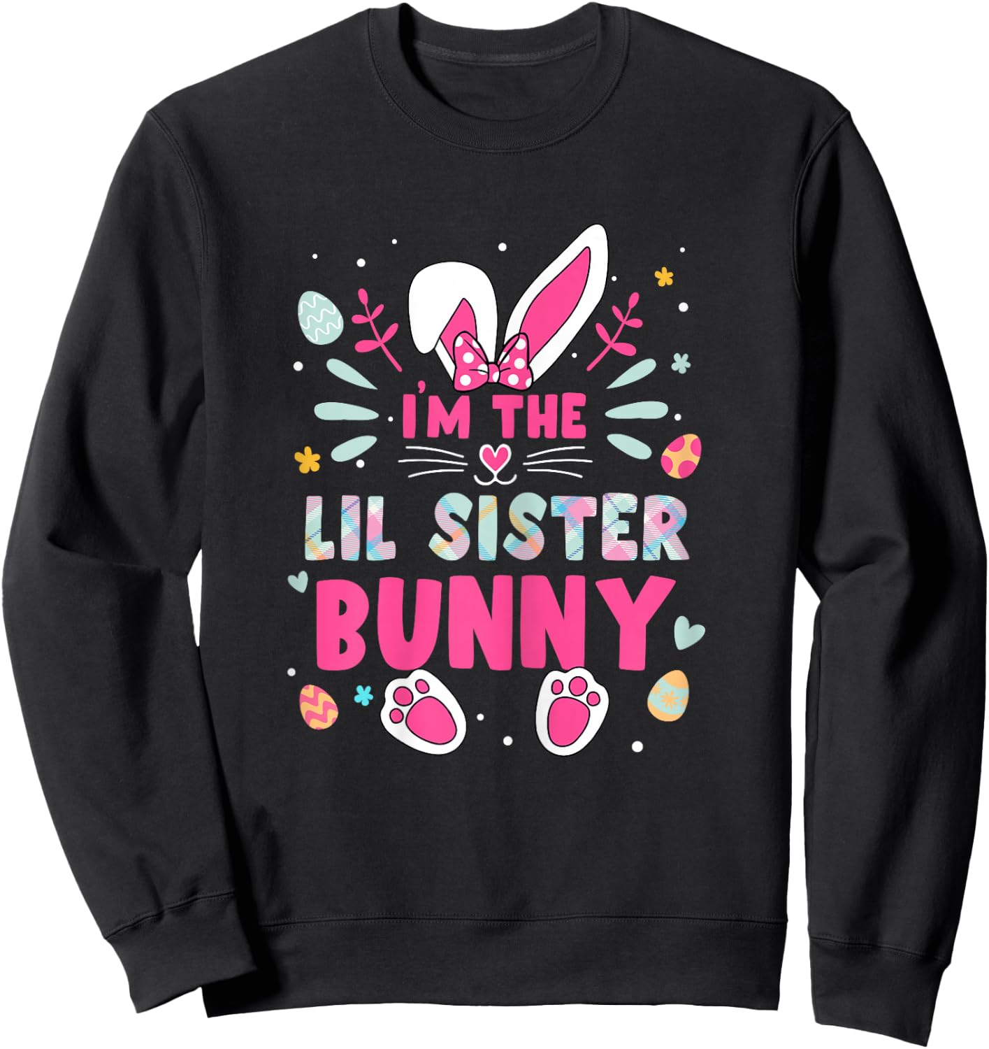 I'm The Lil sister Bunny Happy Easter Lil sister Bunny Lover Sweatshirt - Sweatshirt | Black