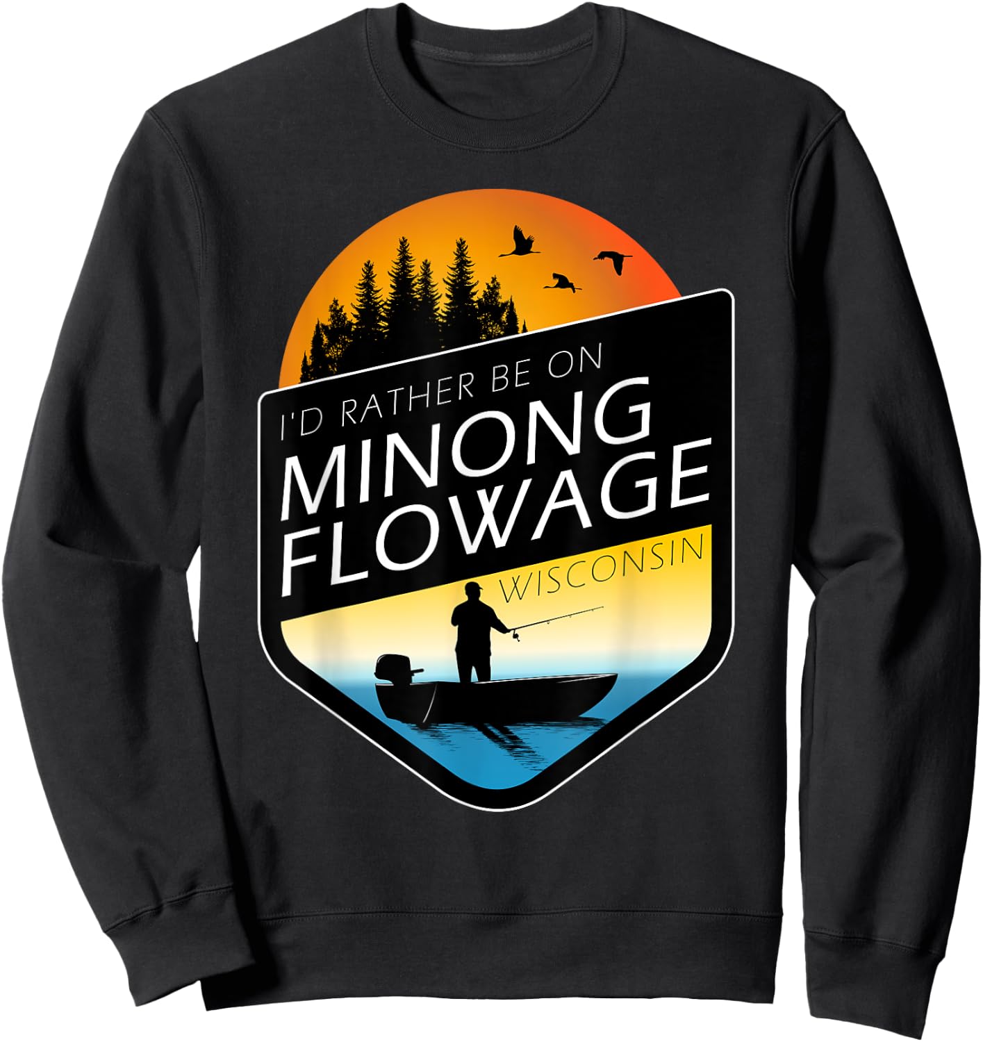 I'd Rather Be On Minong Flowage Wisconsin Fishing Sweatshirt - Sweatshirt | Black