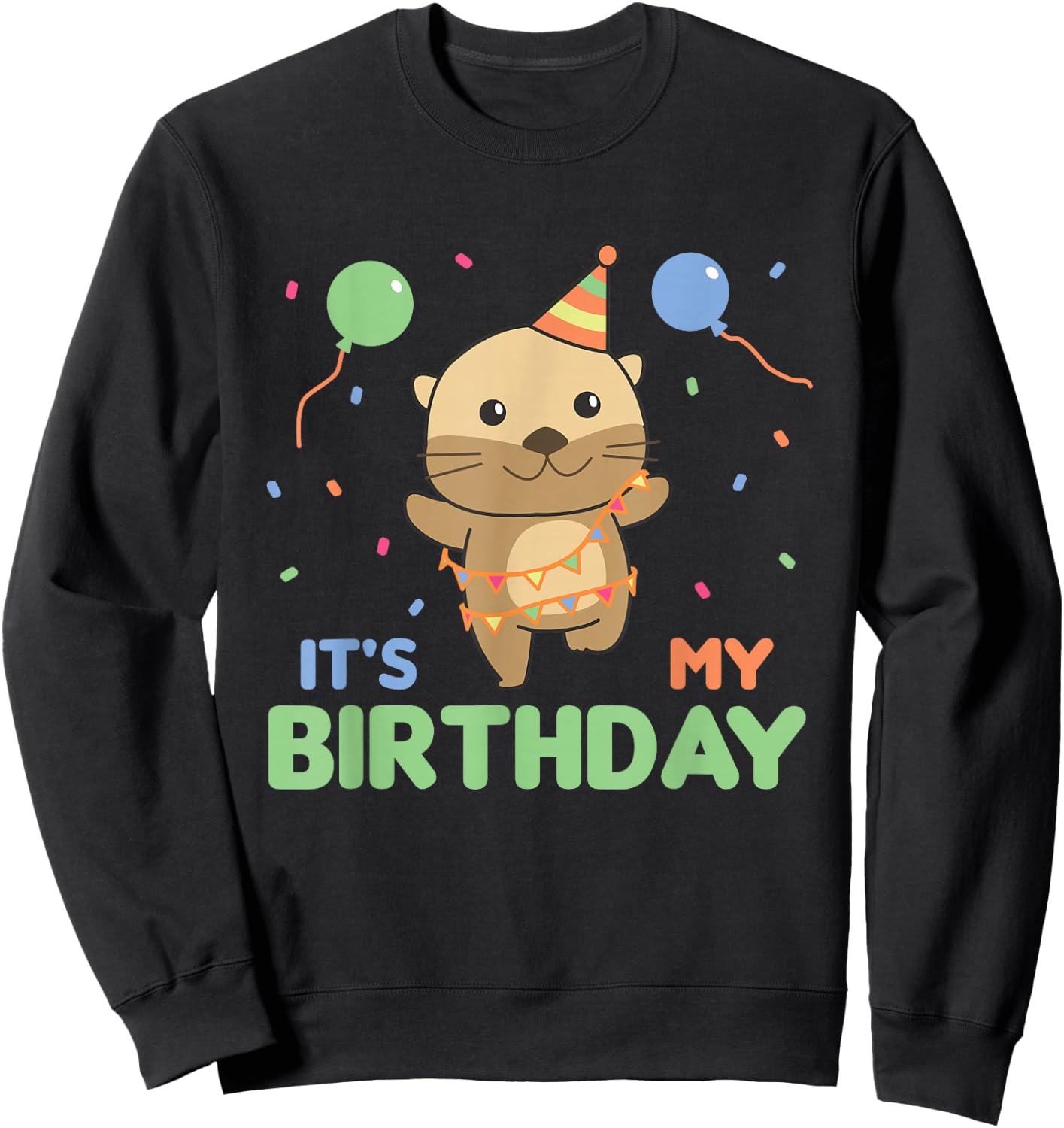 Birthday Otter For Kids It's My Birthday Sweatshirt - Sweatshirt | Black