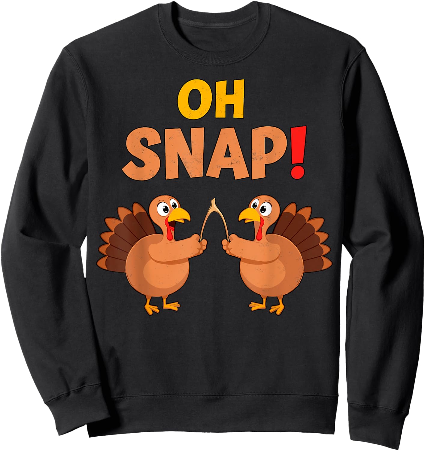 Oh Snap Wish Bone Turkeys Pilgrim Funny Thanksgiving Sweatshirt - Sweatshirt | Black