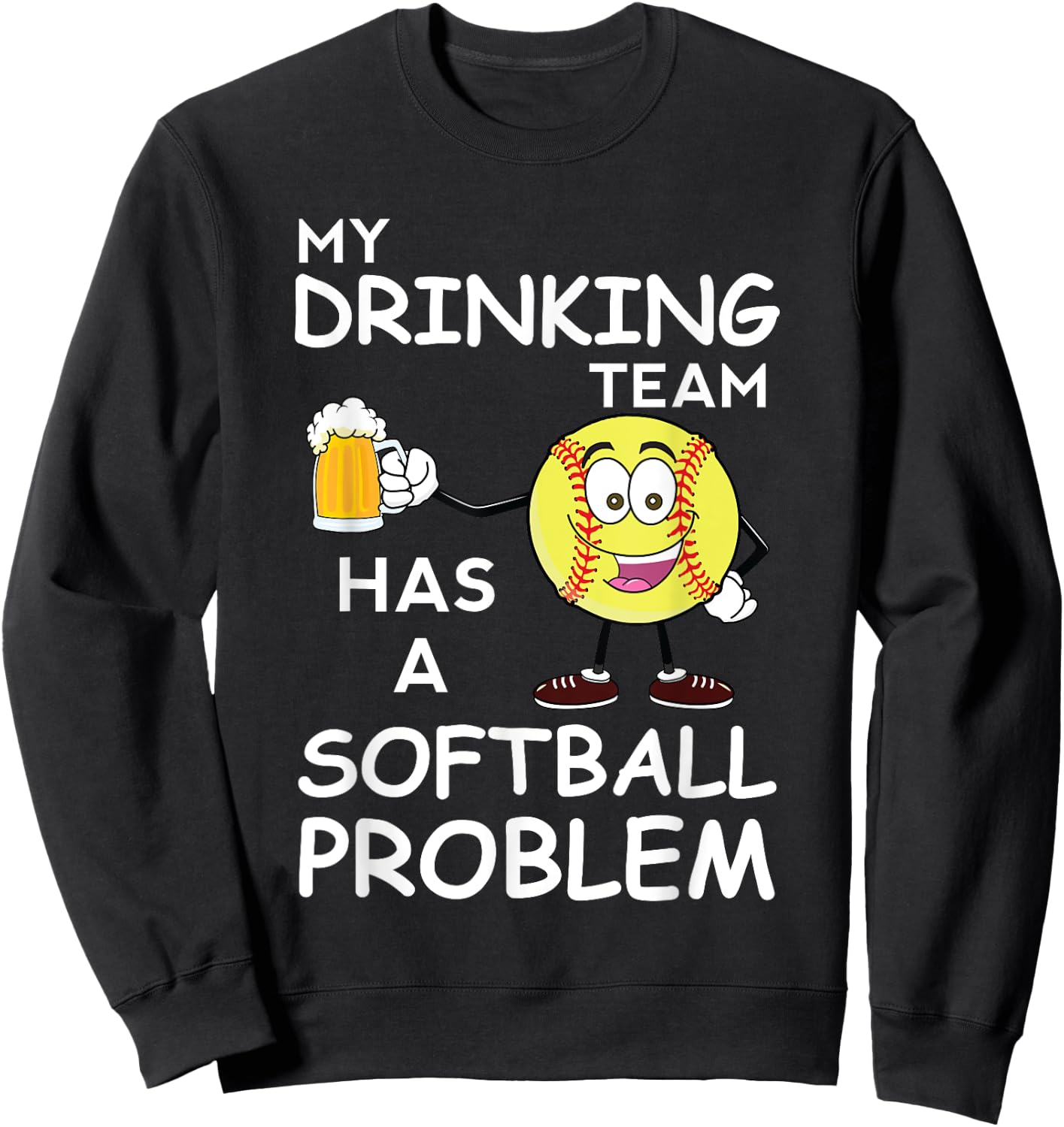 My Drinking Team Has A Softball Problem Funny Dad Sweatshirt - Sweatshirt | Black