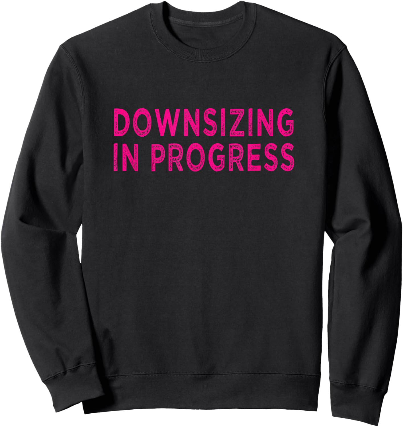 Downsizing In Progress Gastric Bypass Surgery Motivational Sweatshirt - Sweatshirt | Black