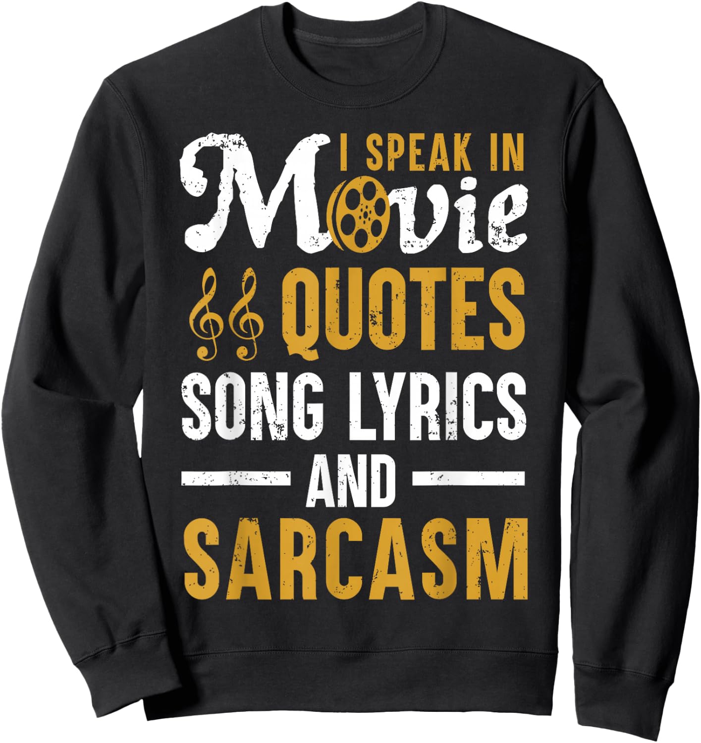 Funny Movie Quotes Song Lyrics and Sarcasm for Humor Lovers Sweatshirt - Sweatshirt | Black