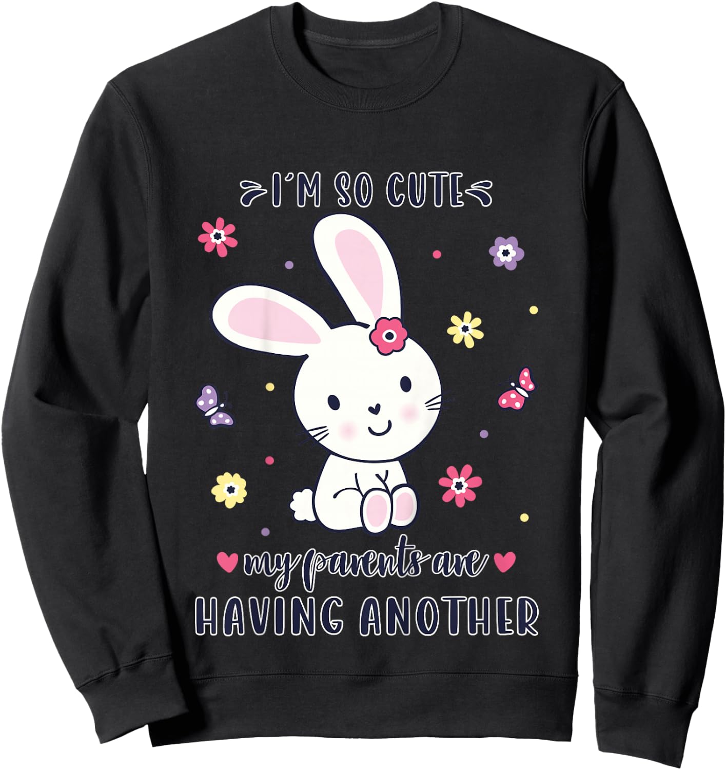 I'm So Cute My Parents Are Having Another baby announcement Sweatshirt - Sweatshirt | Black