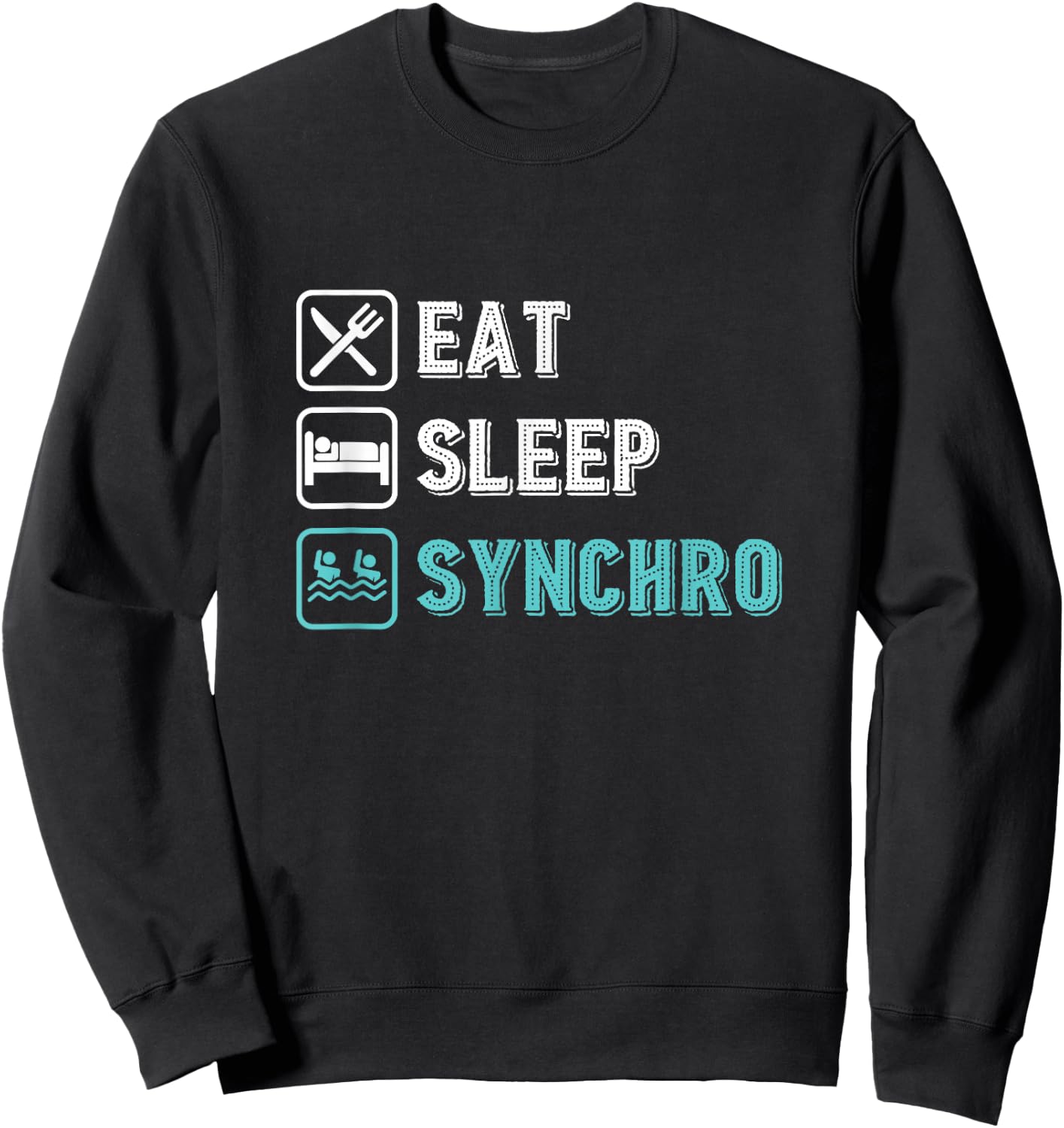 Synchronized Swimming, Swimming, Team, Eating, Sleeping, Synchro Sweatshirt - Sweatshirt | Black