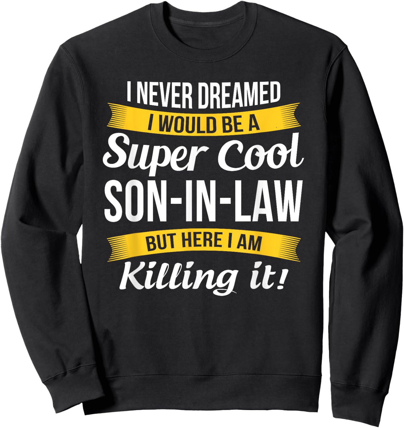 Son in Law Shirt Funny Gift Sweatshirt - Sweatshirt | Black