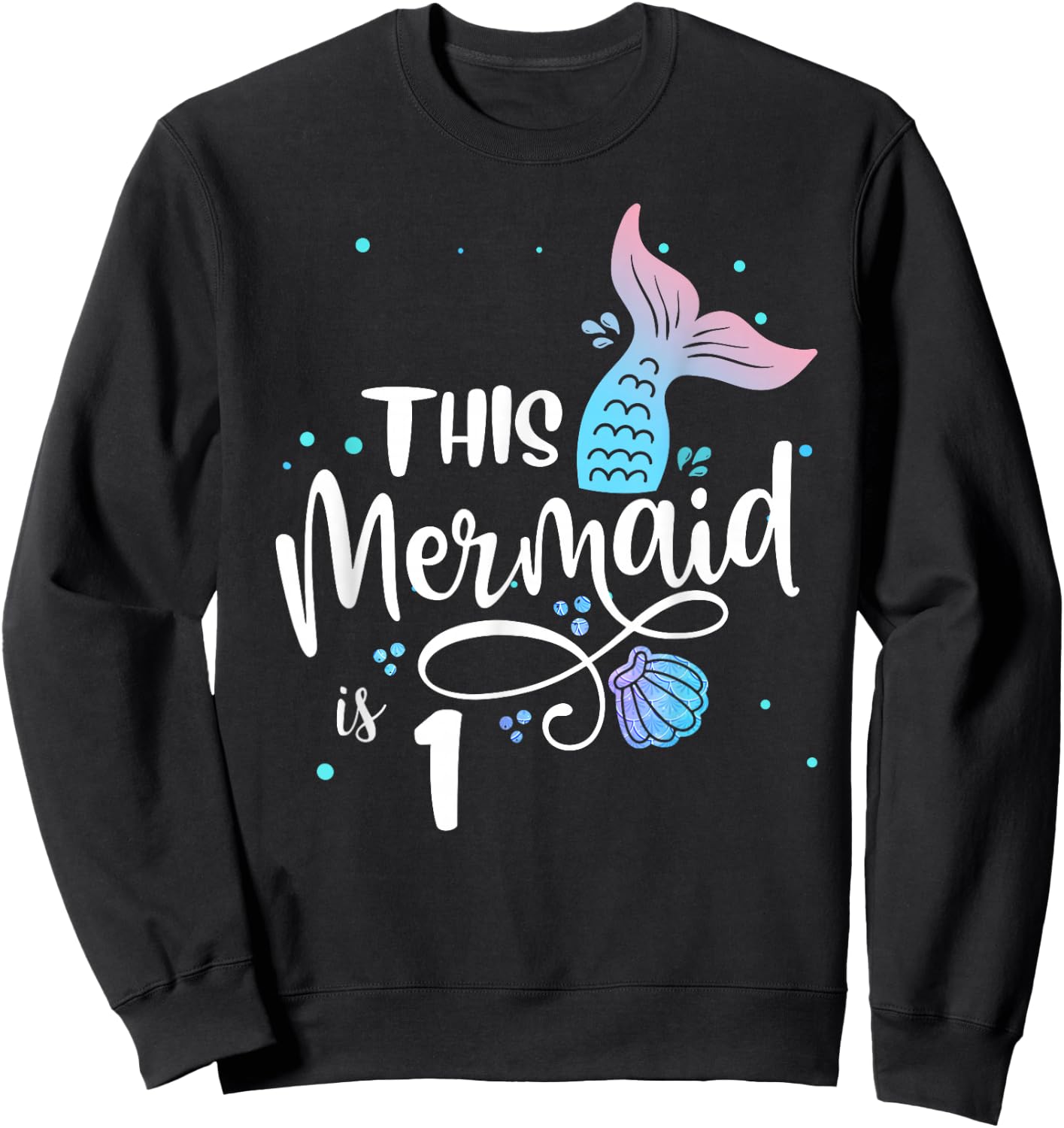 This Mermaid Is 1 Years Old 1st Birthday Mermaid Girl Sweatshirt - Sweatshirt | Black