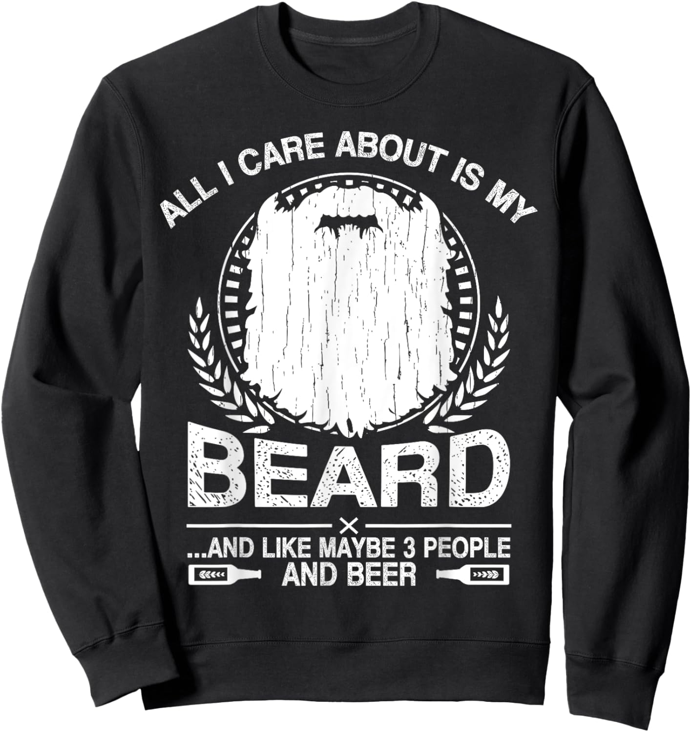 All I Care About Is My Beard And Beer Funny Sweatshirt - Sweatshirt | Black