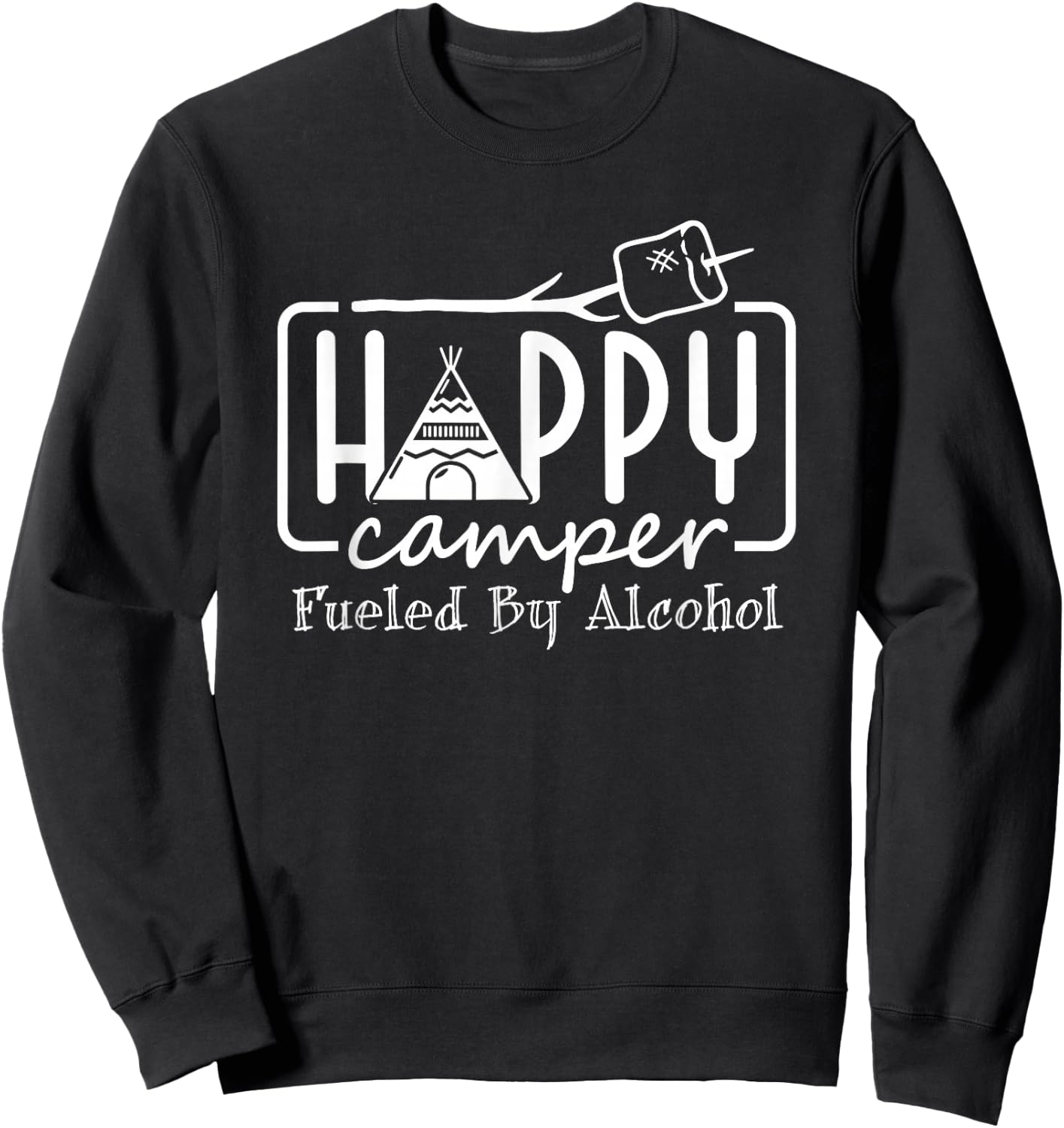 Happy Camper Fueled By Alcohol Camping Drinking Party Sweatshirt - Sweatshirt | Black