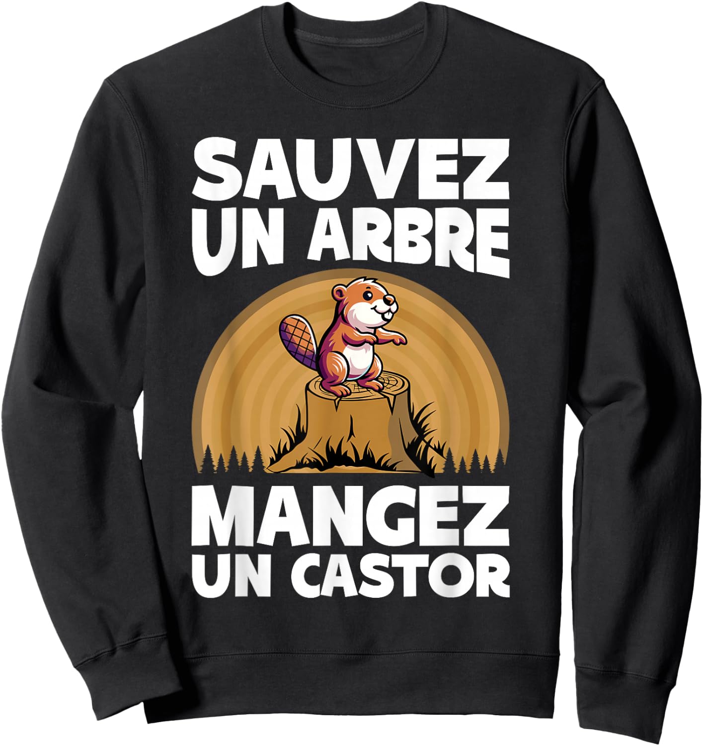 Beaver Humor | Save A Tree Eat A Beaver , Black, S Sweatshirt - Sweatshirt | Black