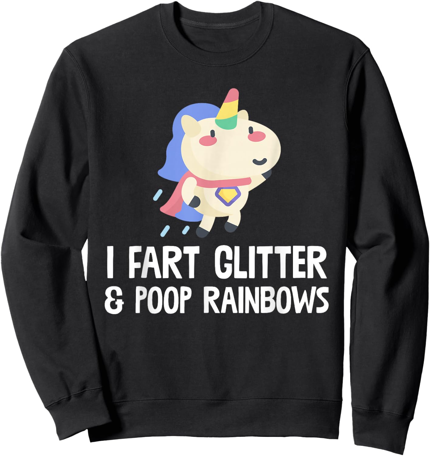Unicorn Shirt I Fart Glitter And Poop Rainbows T Shirt Sweatshirt - Sweatshirt | Black