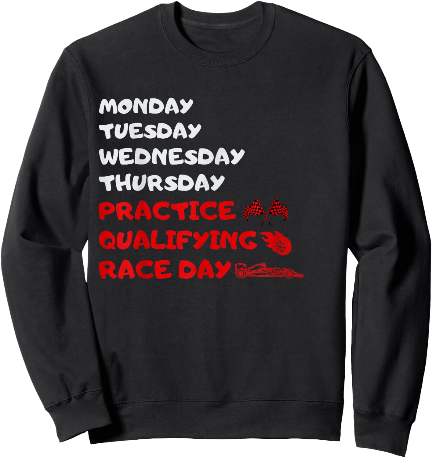 Monday Tuesday Thursday Practice Qualifying Race Day , black Sweatshirt - Sweatshirt | Black