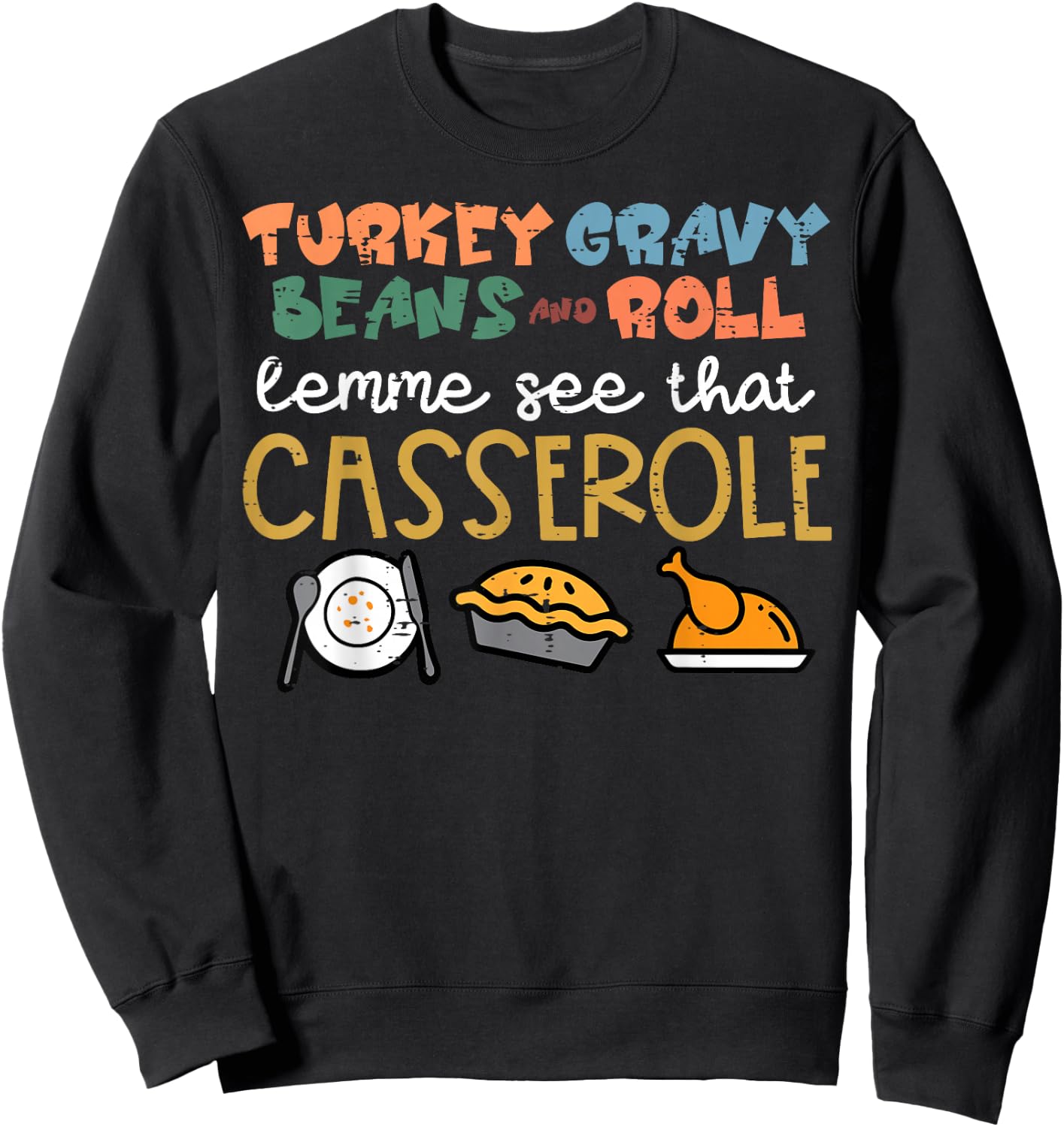 Thanksgiving Turkey Gravy Beans Roll Casserole Women Kid Men Sweatshirt - Sweatshirt | Black