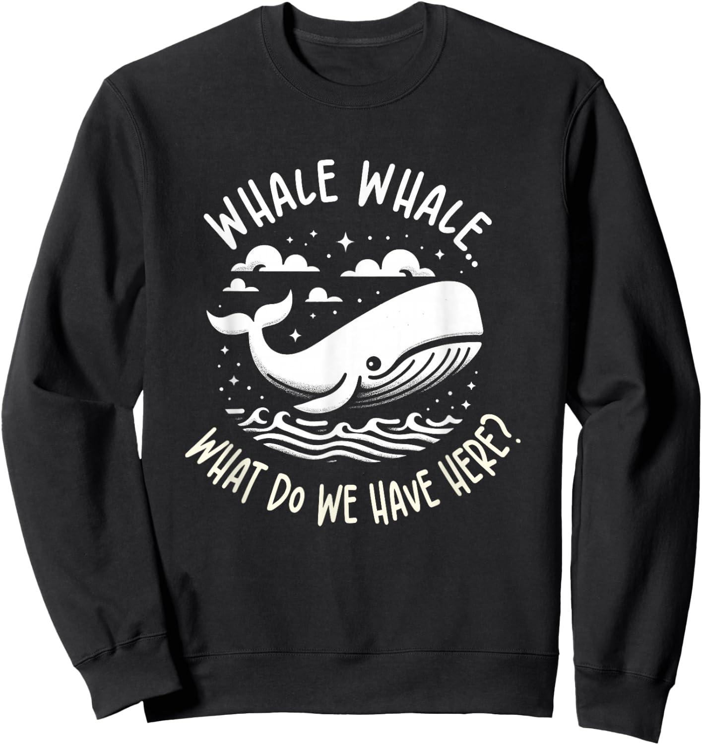 Whale, whale what do we have here? Funny Kids Saying Humor Sweatshirt - Sweatshirt | Black