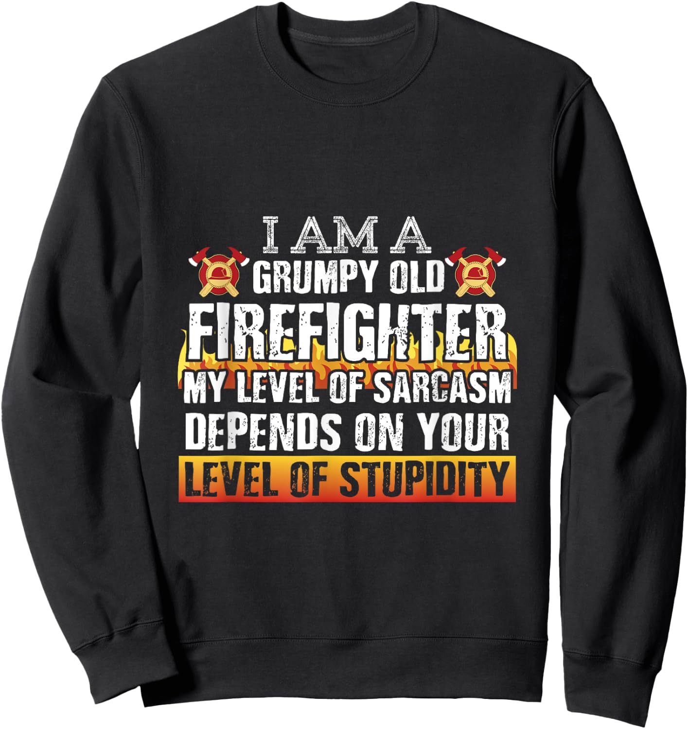 Firemen Shirts Grumpy Old Firefighter Sarcasm Men Gifts Sweatshirt - Sweatshirt | Black