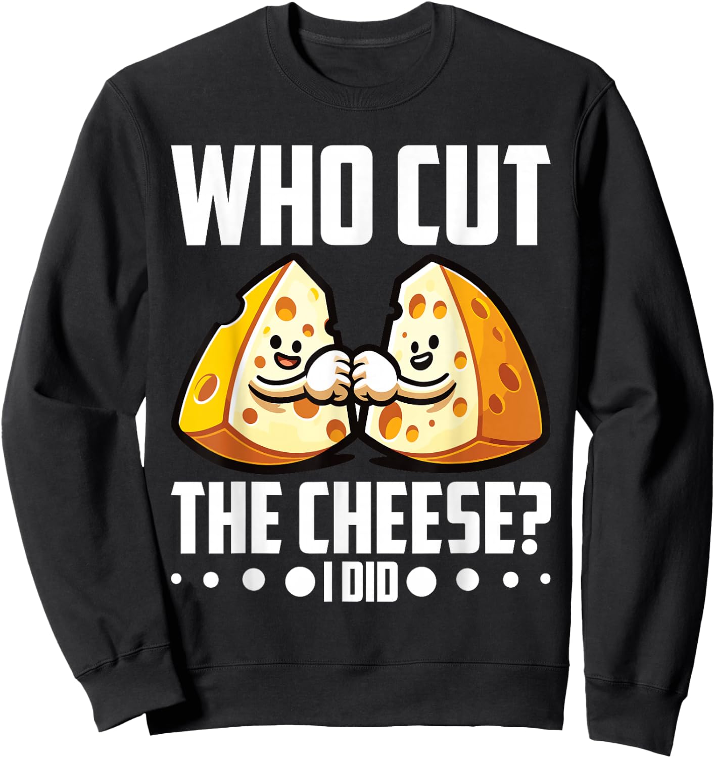 Who Cut the Cheese? I Did! Cheddar Cheesemaker Sweatshirt - Sweatshirt | Black