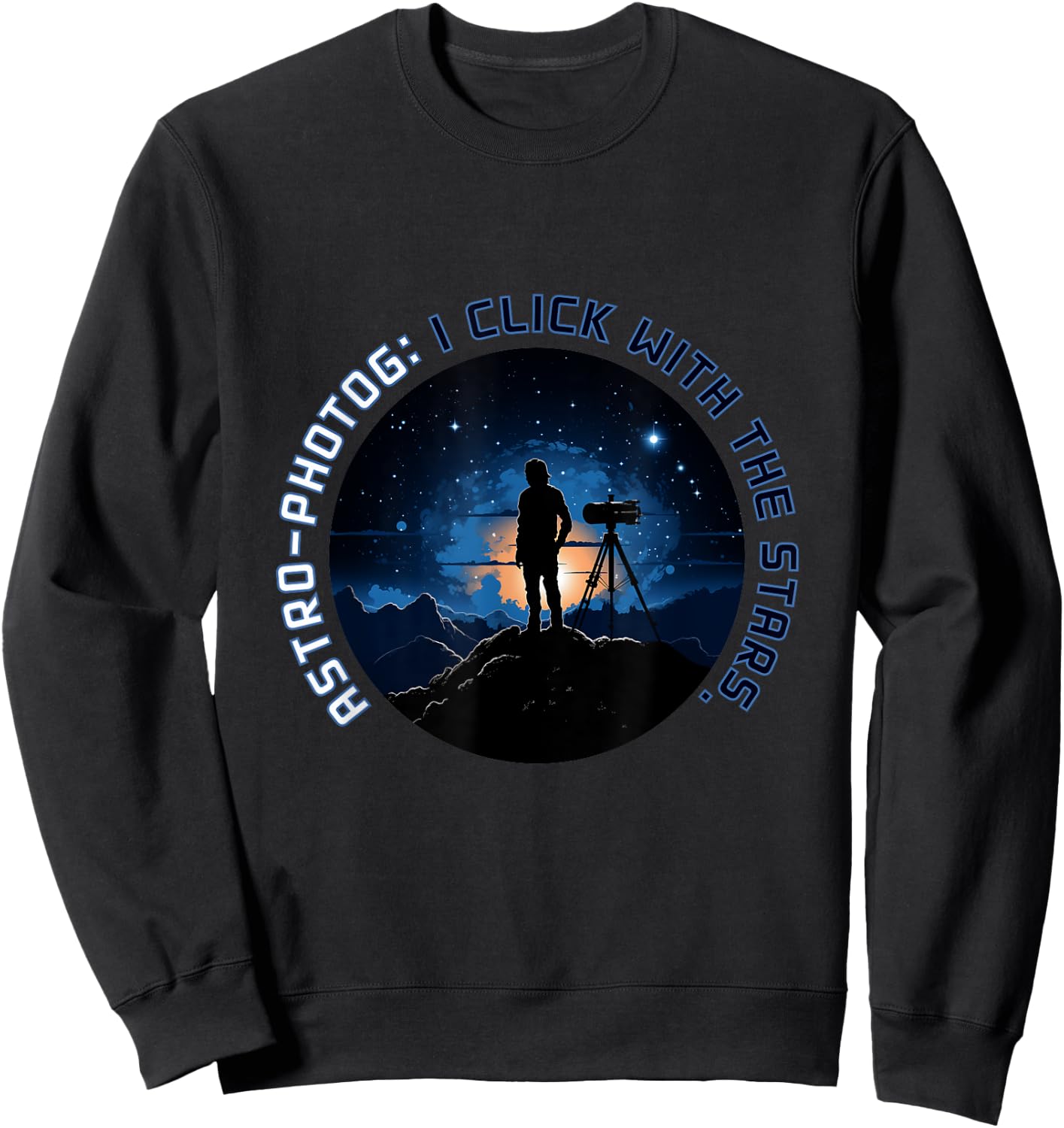 Stellar Clicks - Astro-Photographer's Dream Funny Pun Fun Sweatshirt - Sweatshirt | Black