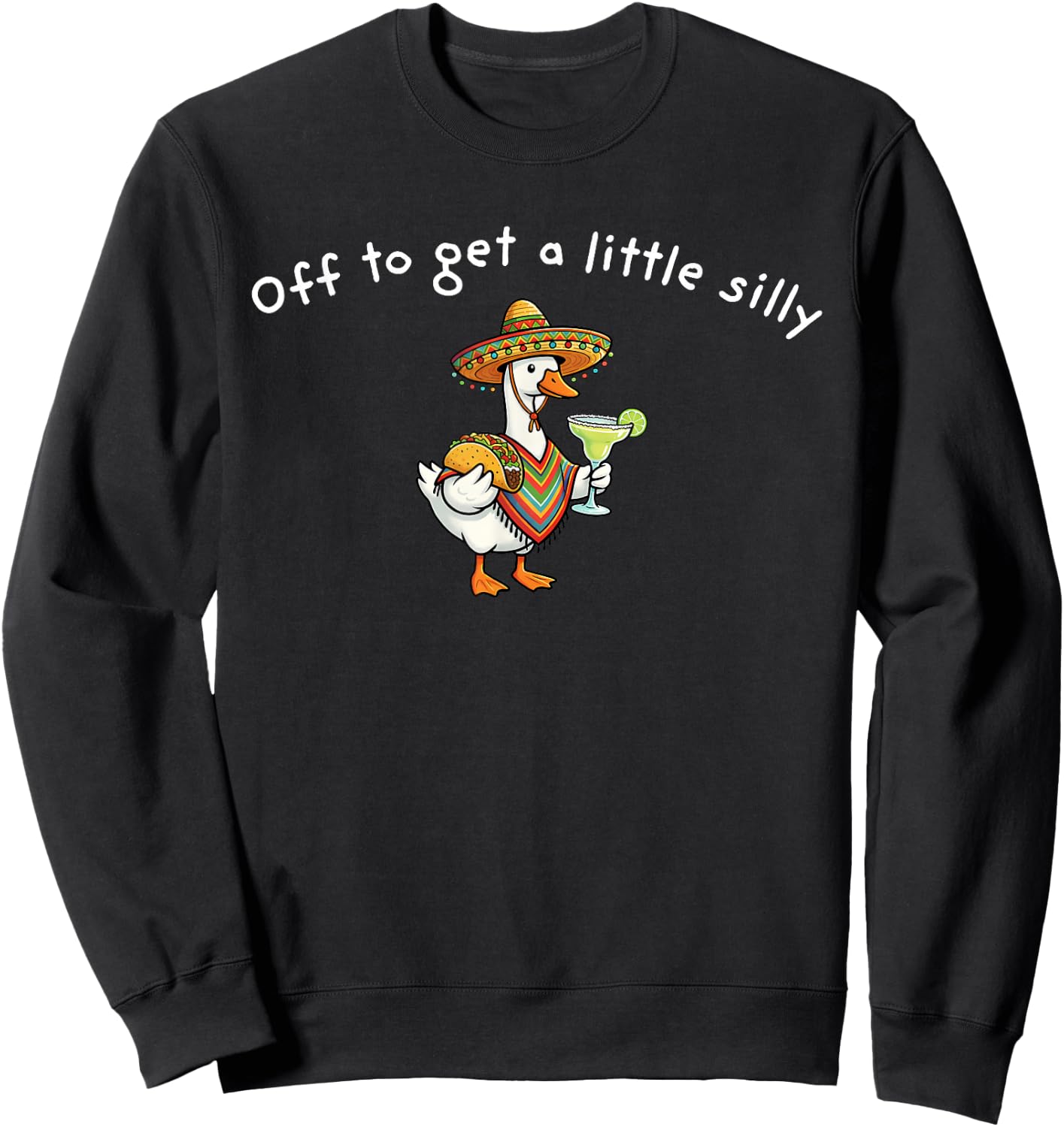 Off to Get A Little Silly Funny Goose Cinco De Mayo Sweatshirt - Sweatshirt | Black