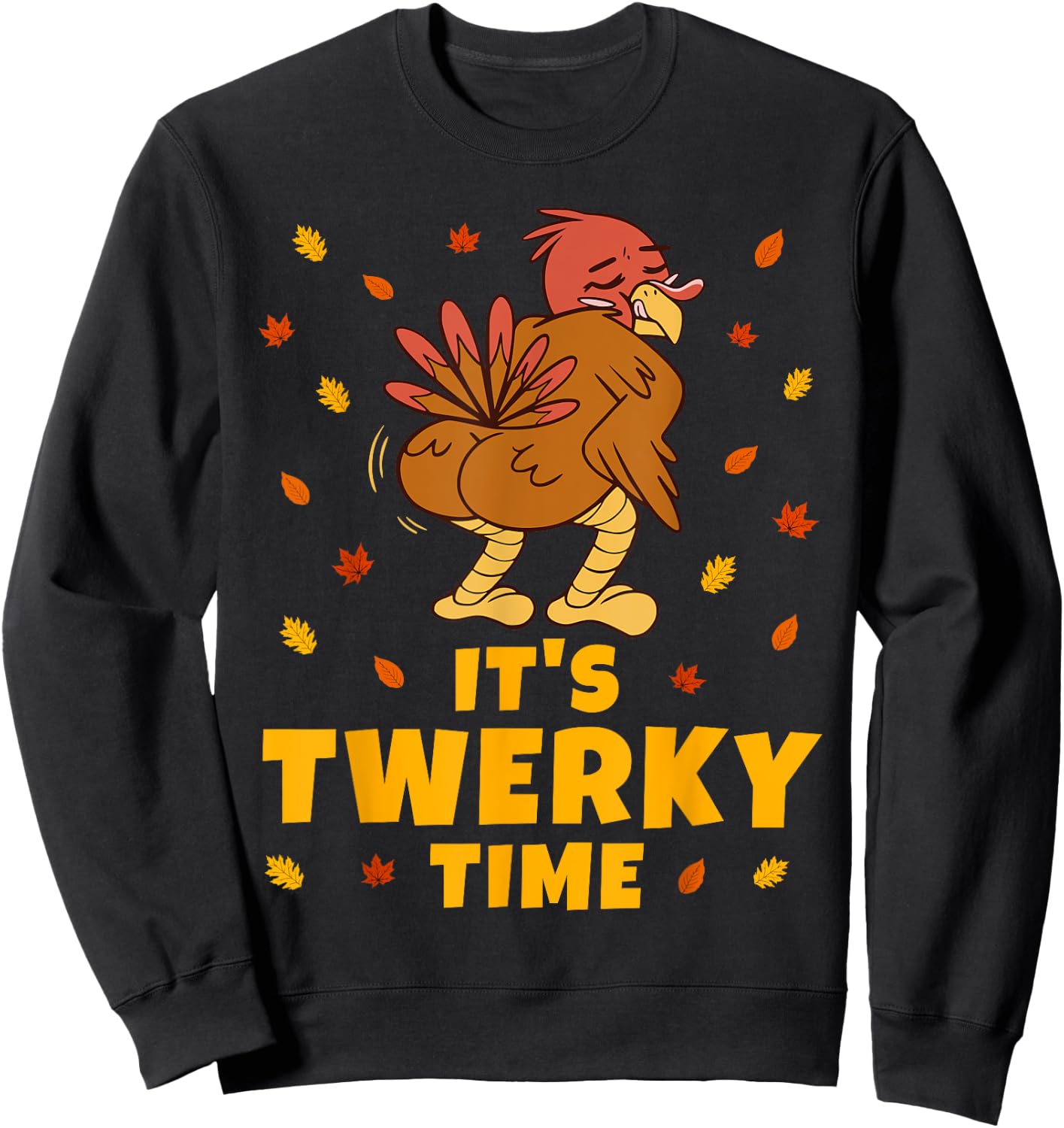 Turkey Butt Funny Thanksgiving It's Twerky Time Twerk Dance Sweatshirt - Sweatshirt | Black