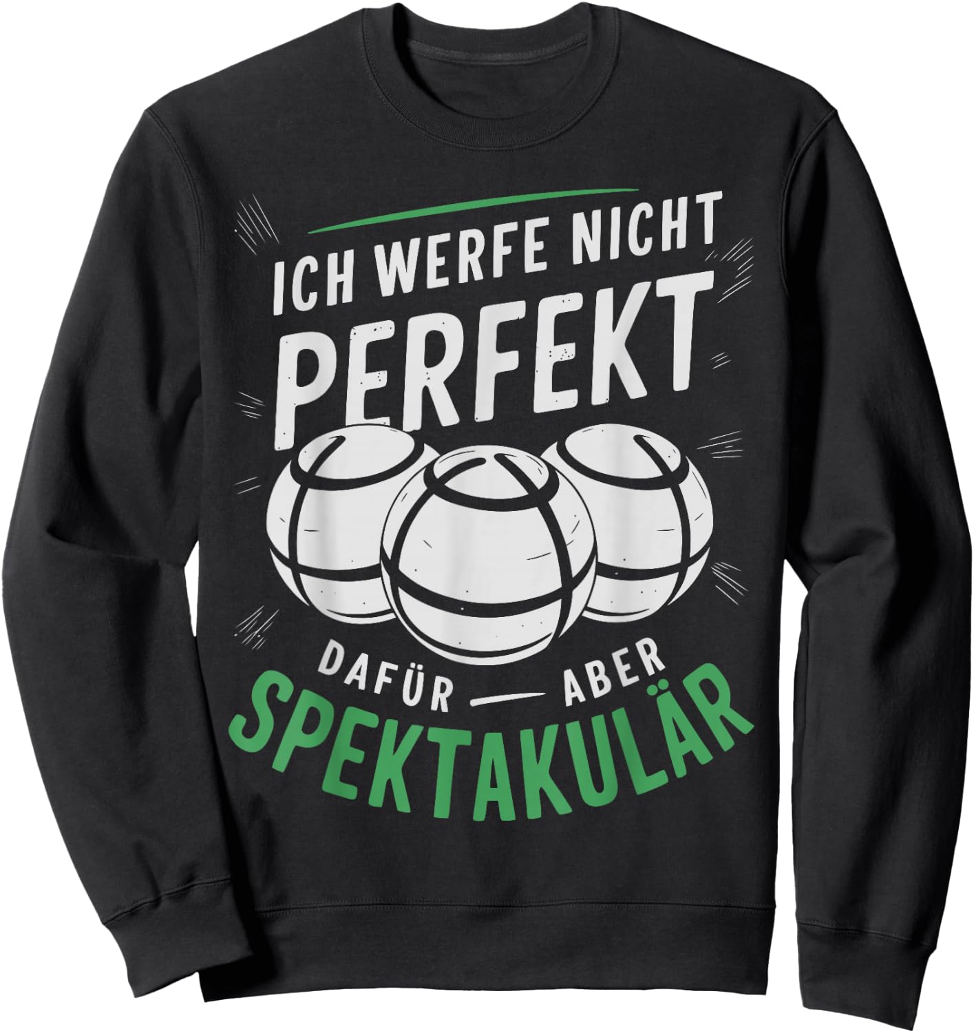 Boccia | Ich werfe Nicht perfekt - Boule Legende | Boule Sweatshirt - Sweatshirt | Black