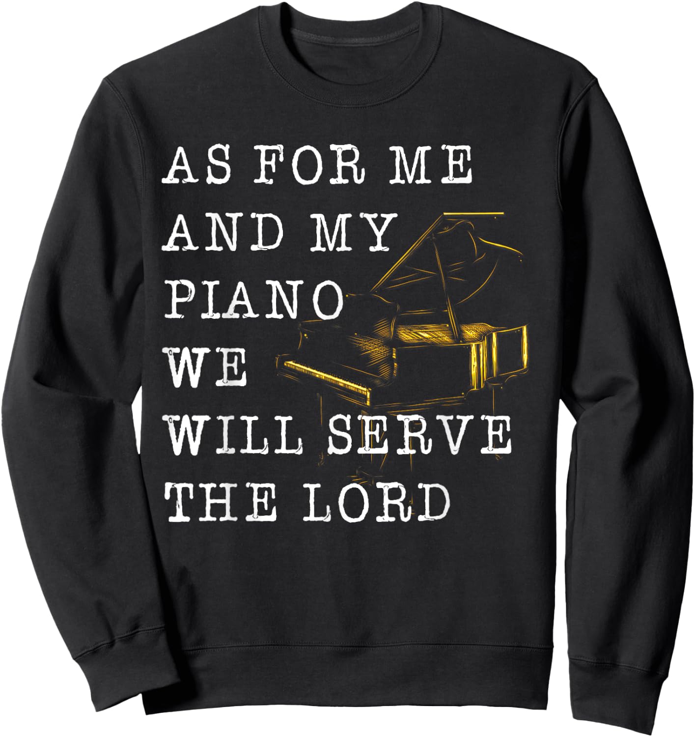 Vintage Quote As For Me And My Piano We Will Serve The Lord Sweatshirt - Sweatshirt | Black