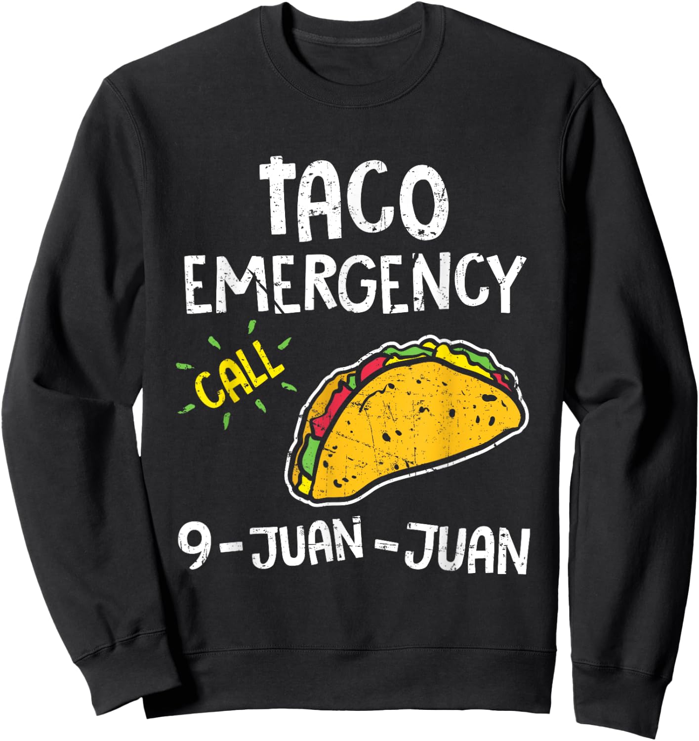 Taco Emergency Call 9 Juan Juan 911 Cinco De Mayo Sweatshirt - Sweatshirt | Black