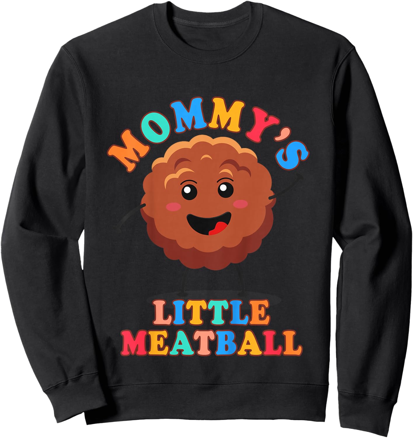 Meatball Italian Baby Food Lover Mommy’s Little Meatball Sweatshirt - Sweatshirt | Black