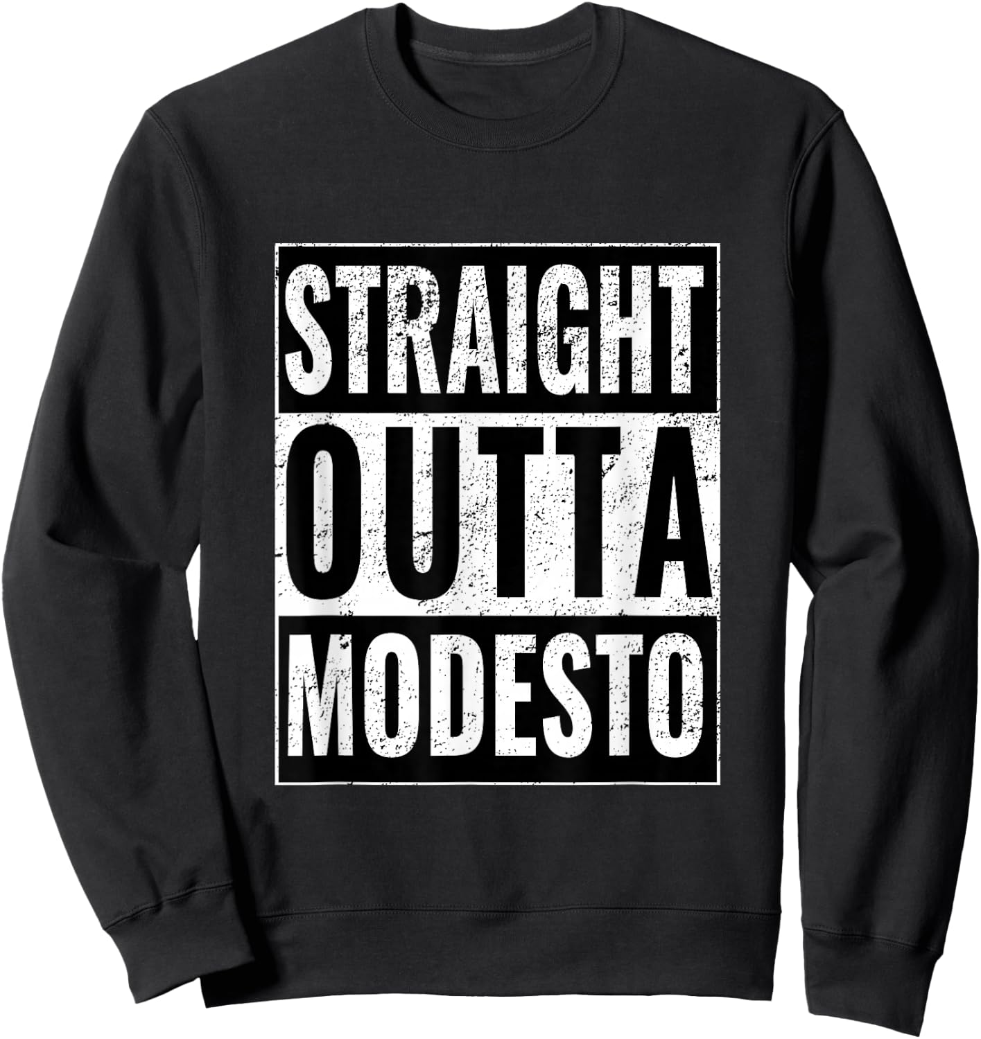 Straight Outta Modesto - Straight Out of Modesto Sweatshirt - Sweatshirt | Black