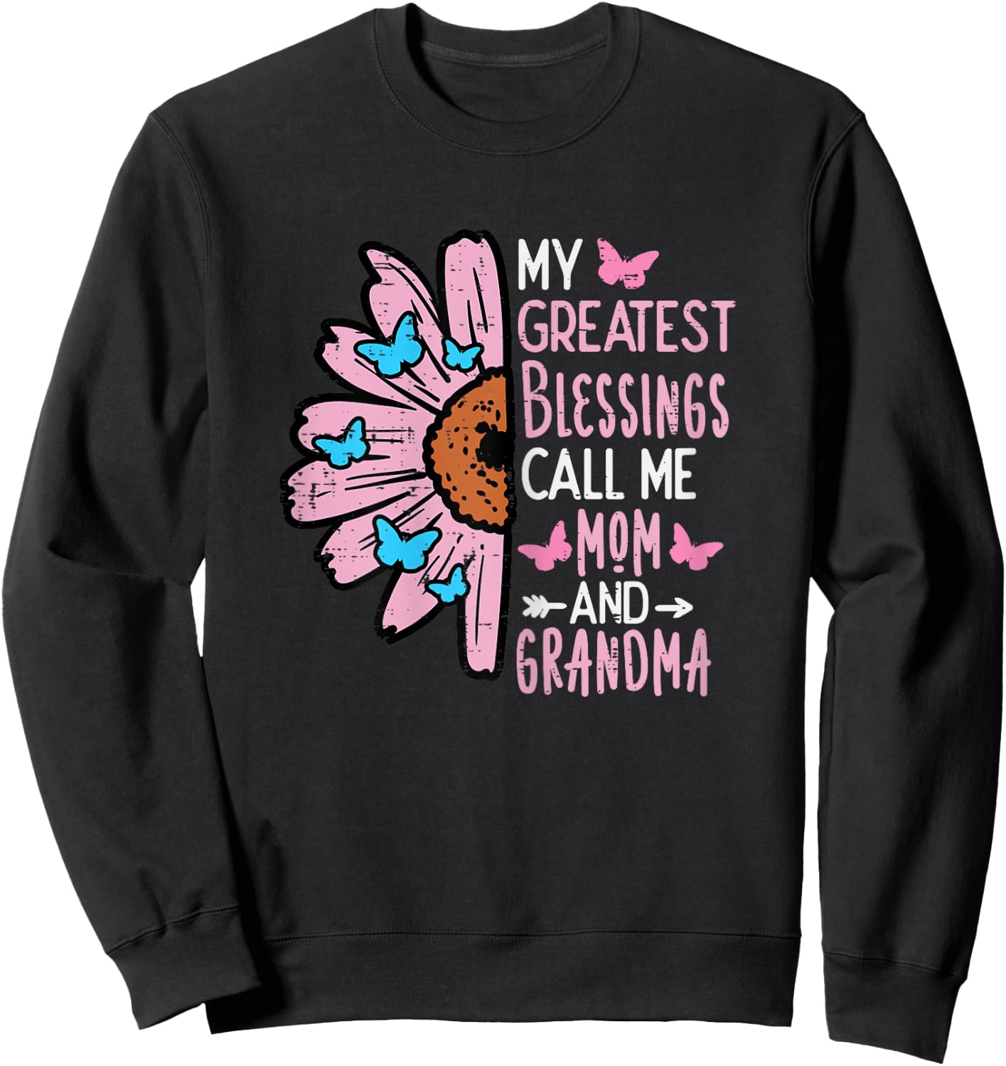 Greatest Blessings Call Me Mom Grandma Mothers Day Mama Nana Sweatshirt - Sweatshirt | Black