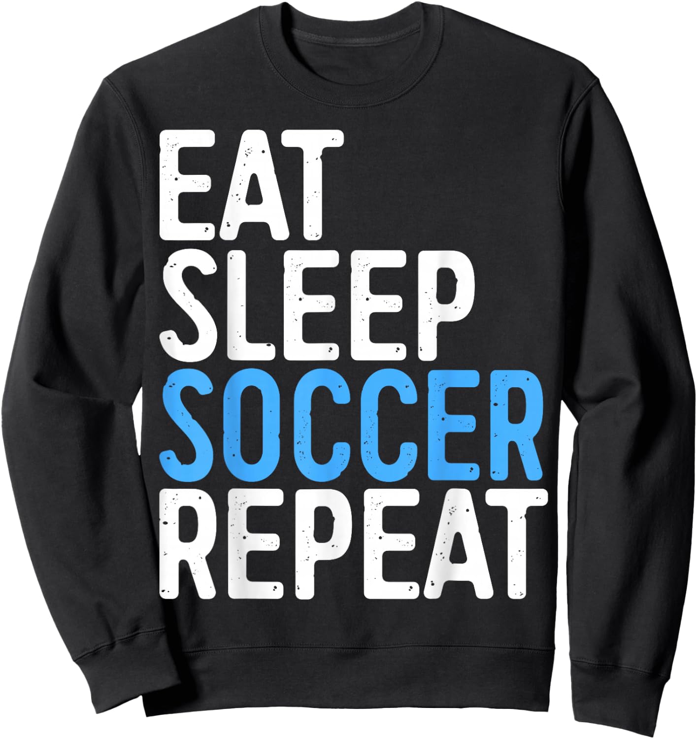 Eat Sleep Soccer Repeat Shirt Men Women Kids Soccer Player Sweatshirt - Sweatshirt | Black