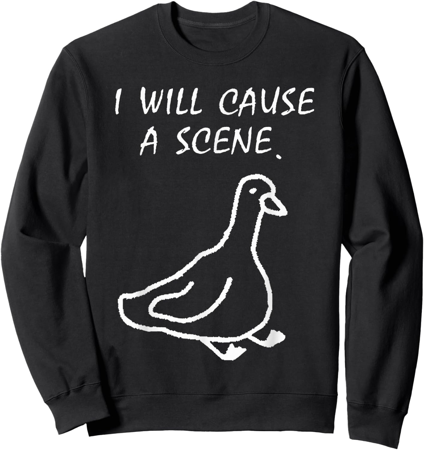 I Will Cause a Scene Stupid Goose Sweatshirt - Sweatshirt | Black