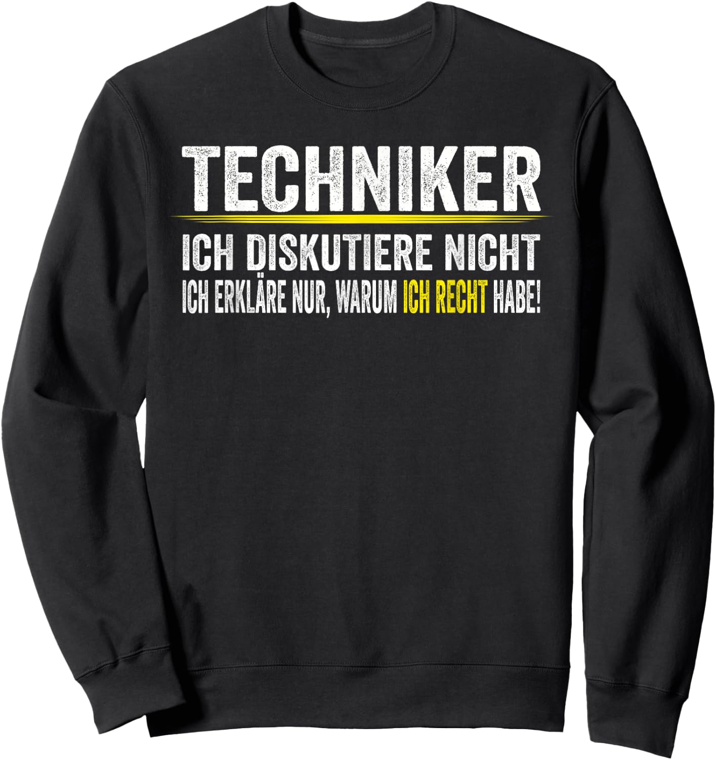Techniker Ich Diskutiere Nicht Männer Geschenkidee Sweatshirt - Sweatshirt | Black
