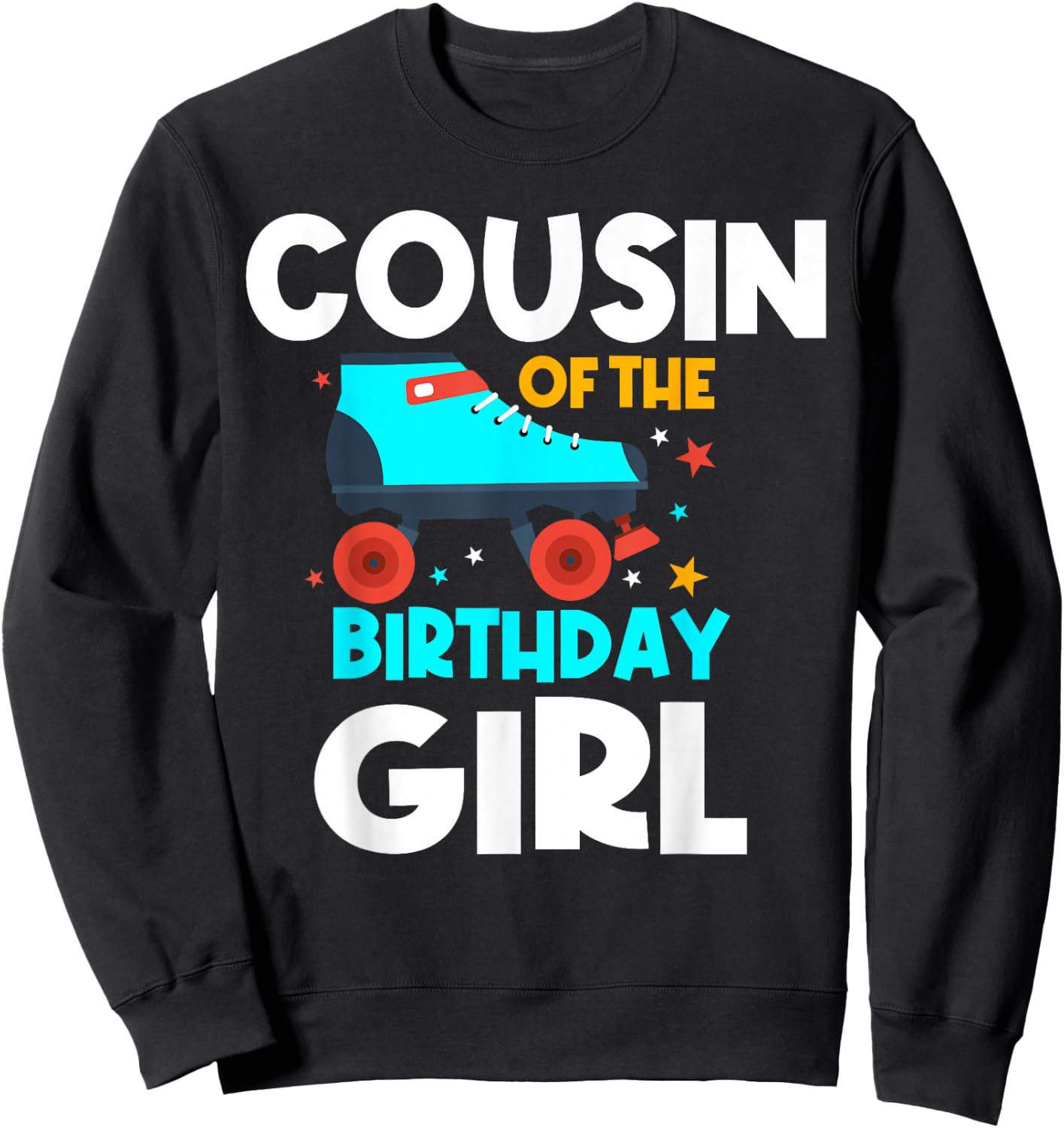 Cousin of the Birthday Girl Roller Skating Bday Skates Party Sweatshirt - Sweatshirt | Black