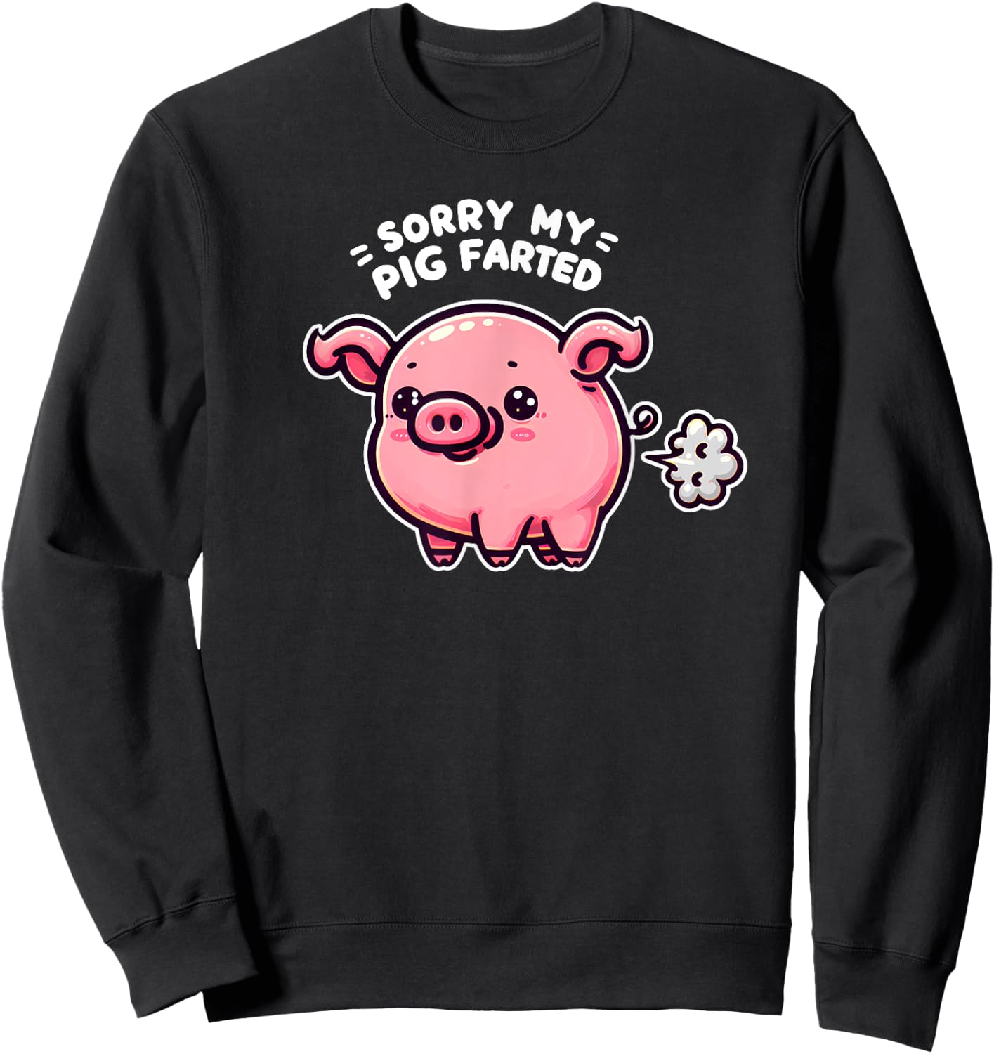 Sorry My Pig Farted Funny Sayings Humor Quotes Sweatshirt - Sweatshirt | Black